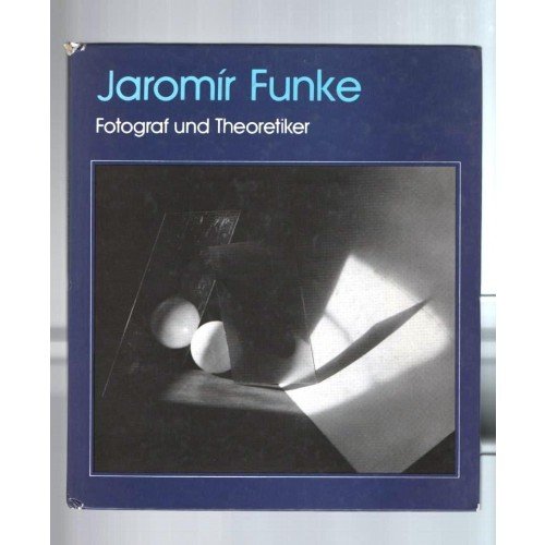 Jaromír Funke: Fotograf und Theoretiker der modernen tschechoslowakischen Fotografie Books
