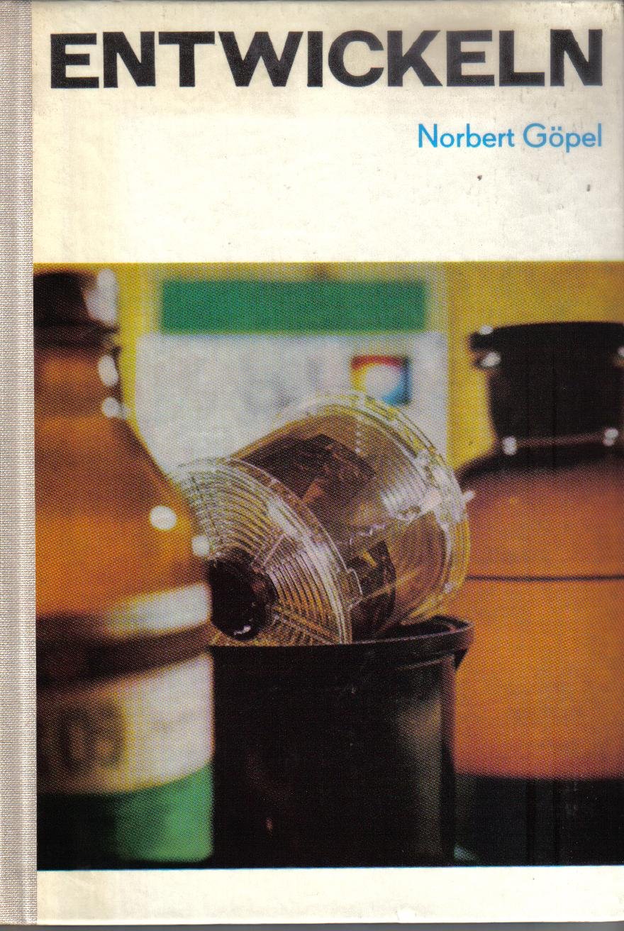 Entwickeln. Das Entwickeln von Schwarzweiss-Aufnahmematerial book