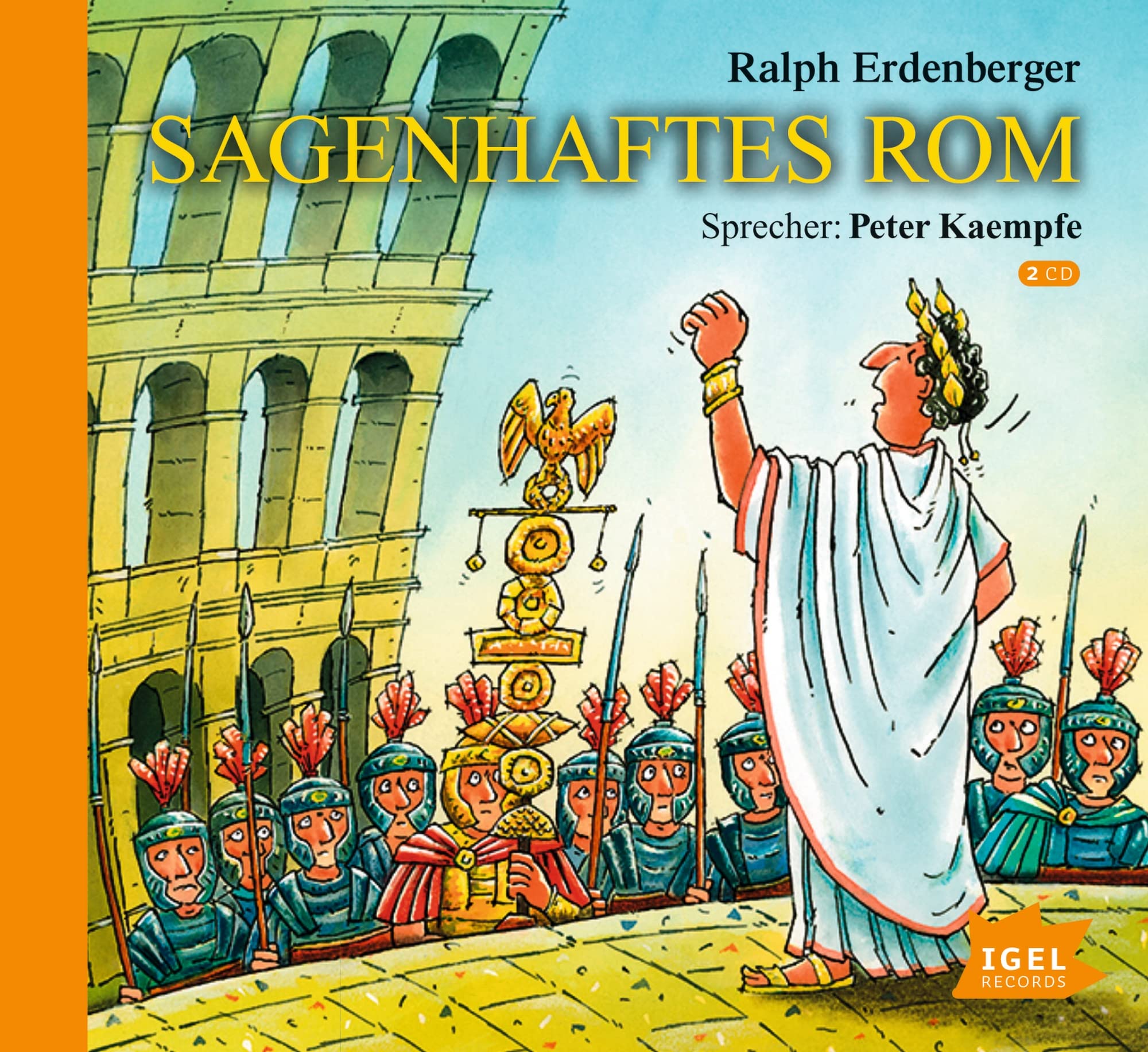 Sagenhaftes Rom: Aufstieg und Fall des mächtigsten Reichs der Weltgeschichte in spannenden Geschichten für Kinder ab 7 Jahren General education