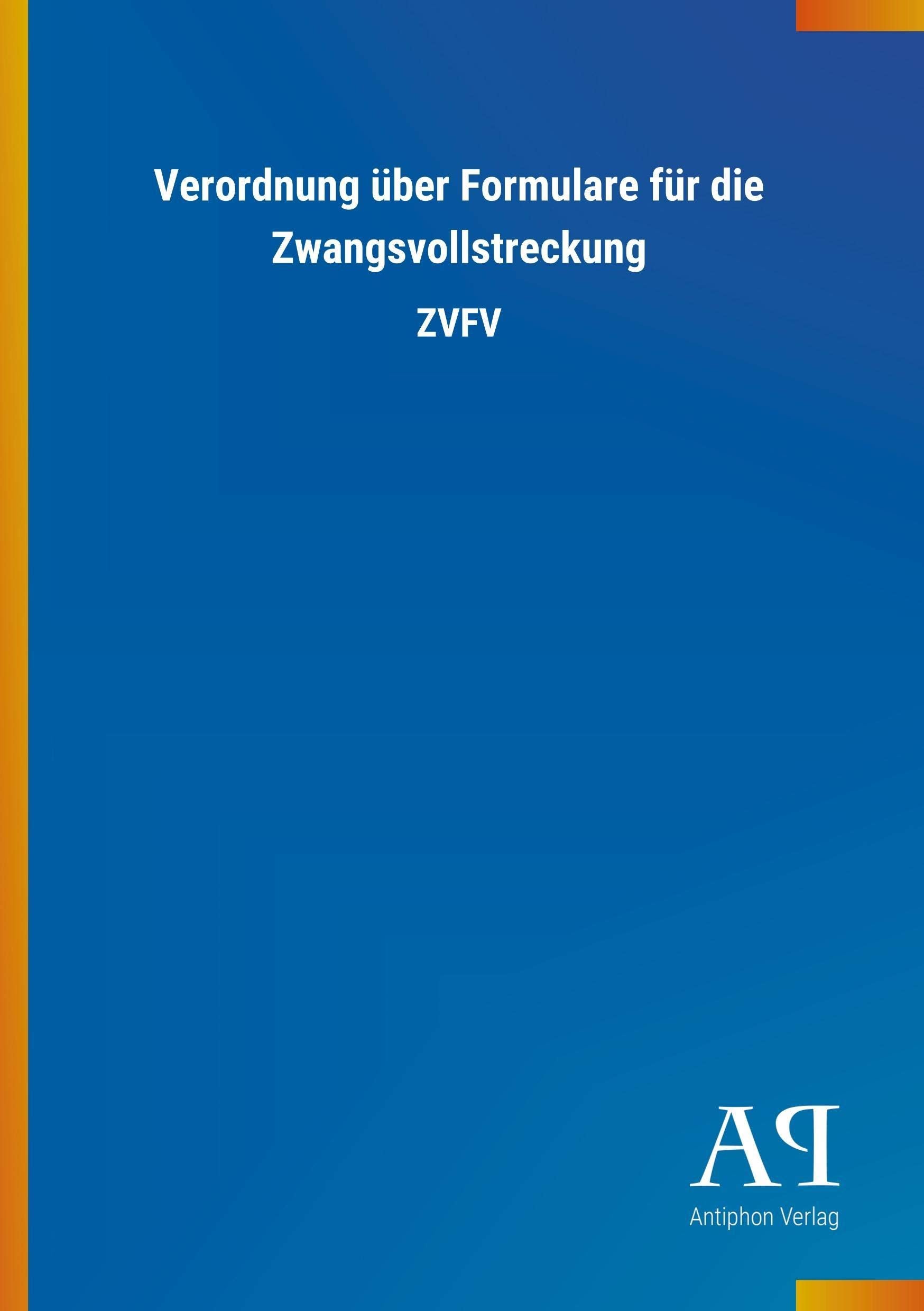 Verordnung über Formulare für die Zwangsvollstreckung: ZVFV Law