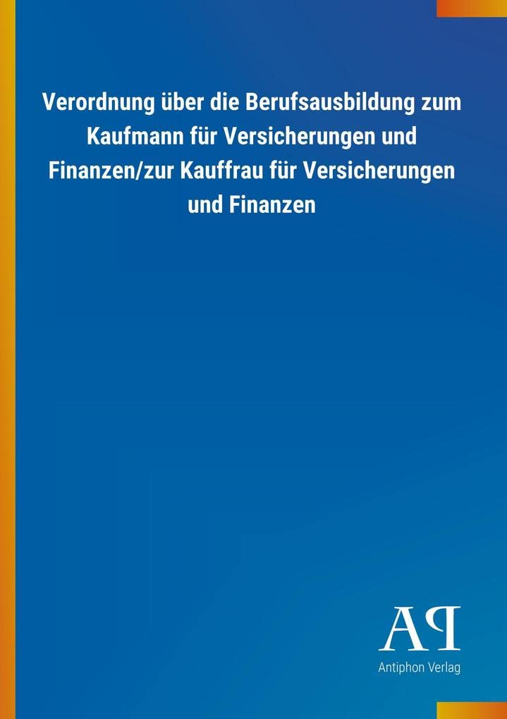 Verordnung über die Berufsausbildung zum Kaufmann für Versicherungen und Finanzen/zur Kauffrau für Versicherungen und Finanzen Law