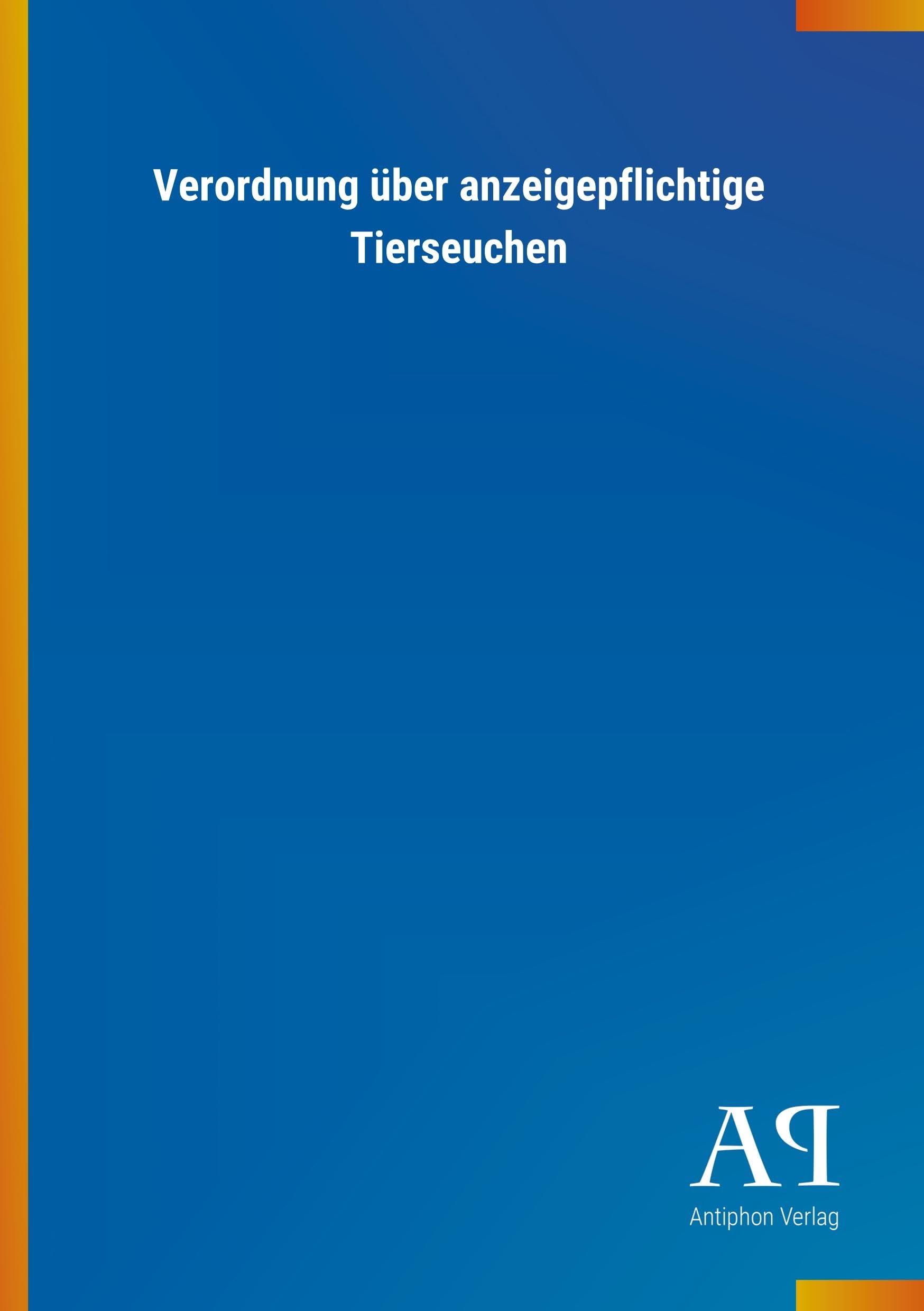 Verordnung über anzeigepflichtige Tierseuchen Law