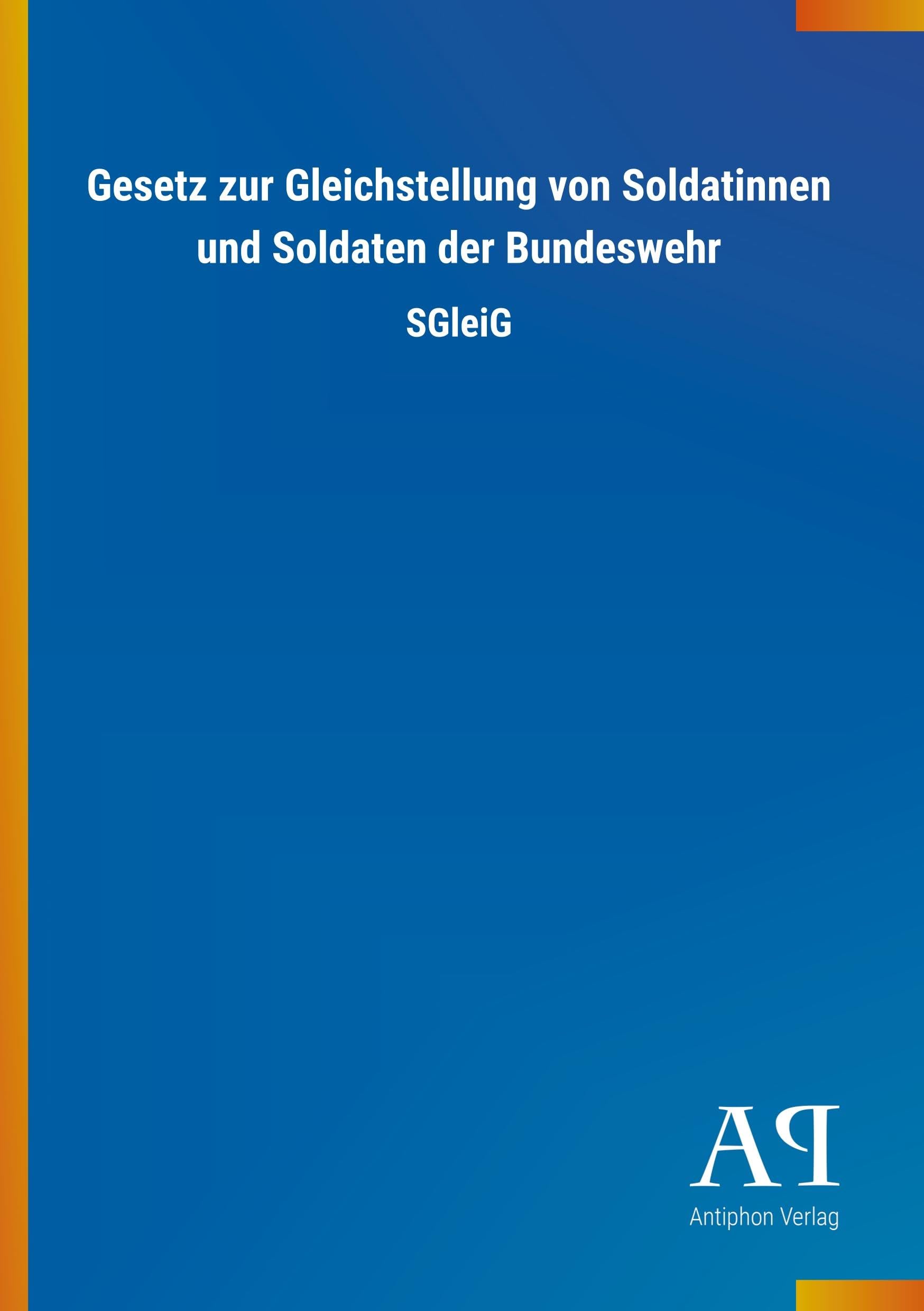 Gesetz zur Gleichstellung von Soldatinnen und Soldaten der Bundeswehr: SGleiG Law