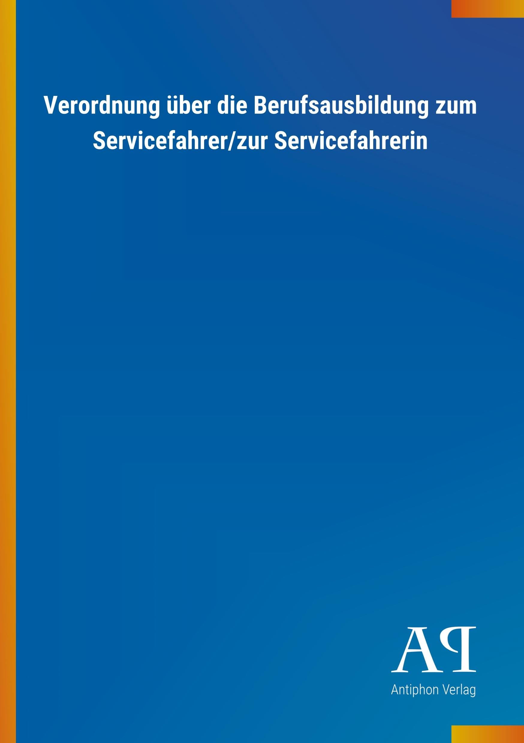 Verordnung über die Berufsausbildung zum Servicefahrer/zur Servicefahrerin Law
