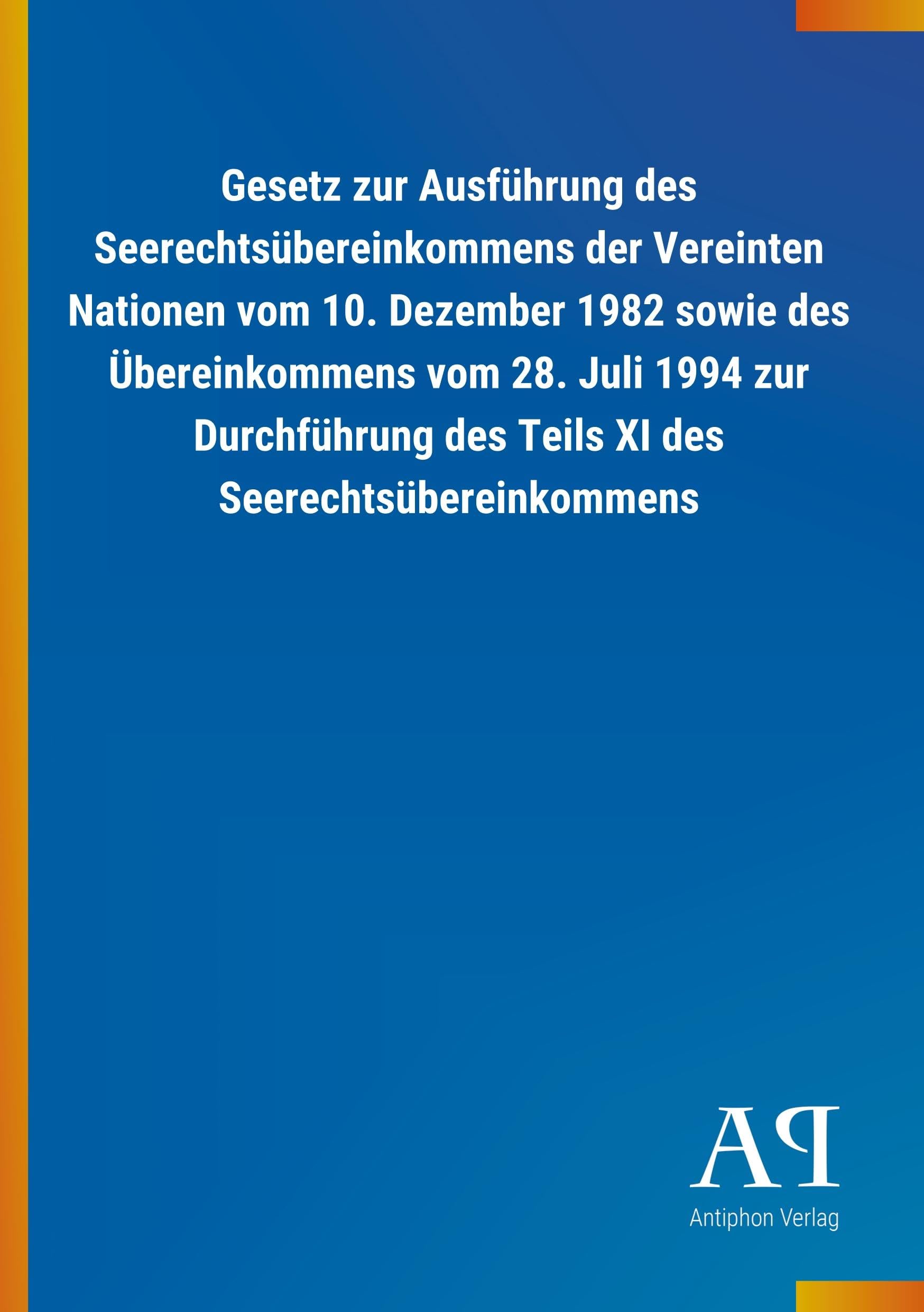 Gesetz zur Ausführung des Seerechtsübereinkommens der Vereinten Nationen vom 10. Dezember 1982 sowie des Übereinkommens vom 28. Juli 1994 zur Durchführung des Teils XI des Seerechtsübereinkommens Law