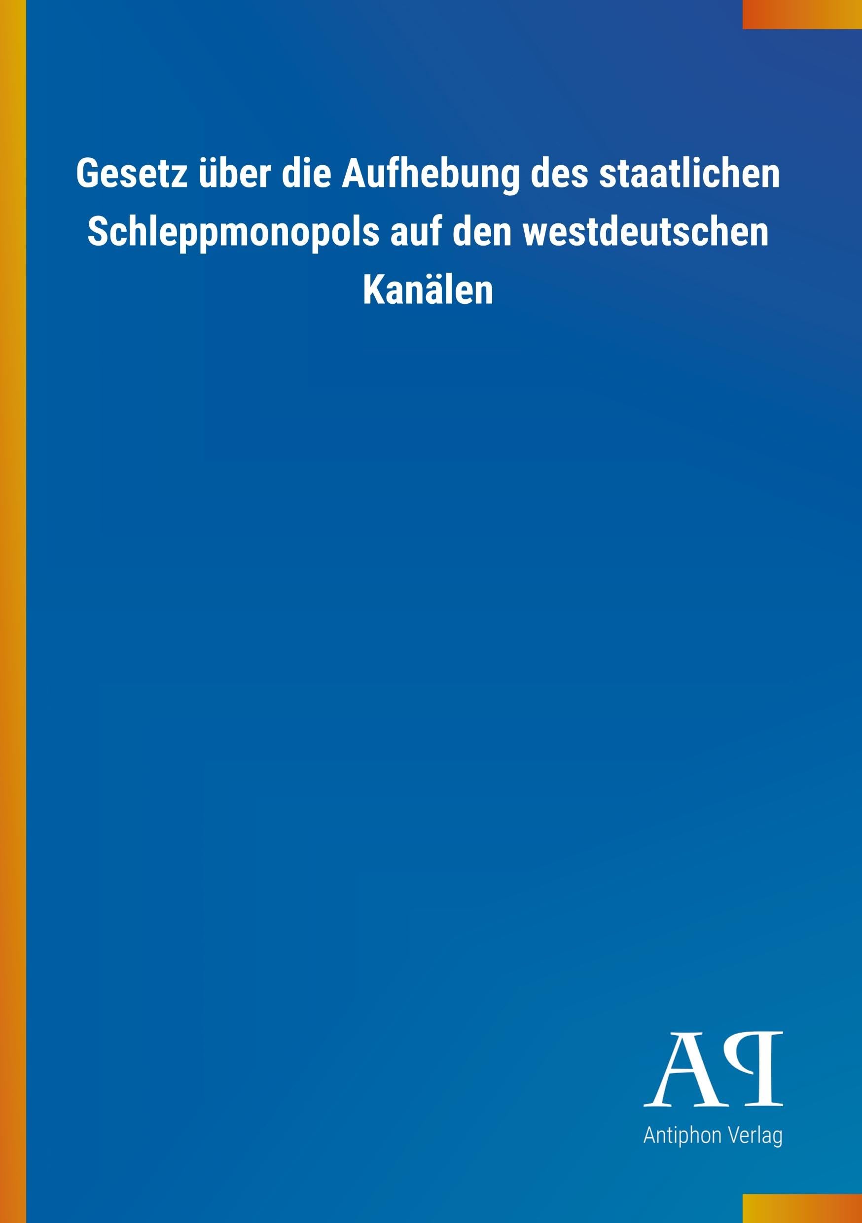 Gesetz über die Aufhebung des staatlichen Schleppmonopols auf den westdeutschen Kanälen Law