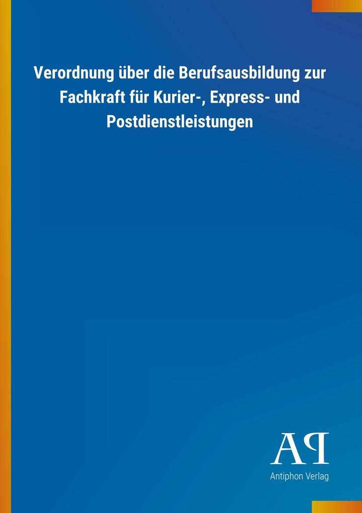 Verordnung über die Berufsausbildung zur Fachkraft für Kurier-, Express- und Postdienstleistungen Law