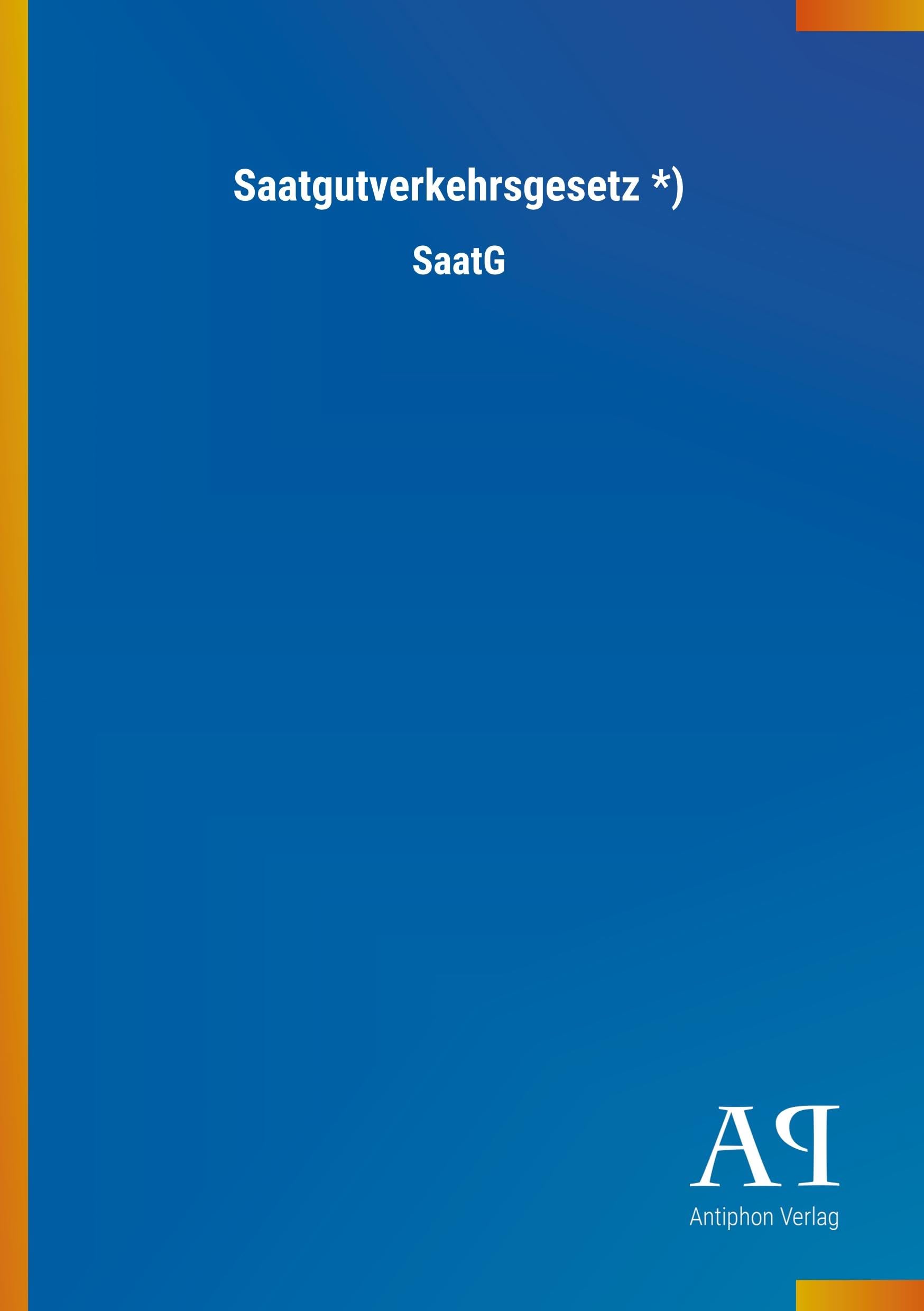 Saatgutverkehrsgesetz *): SaatG Law