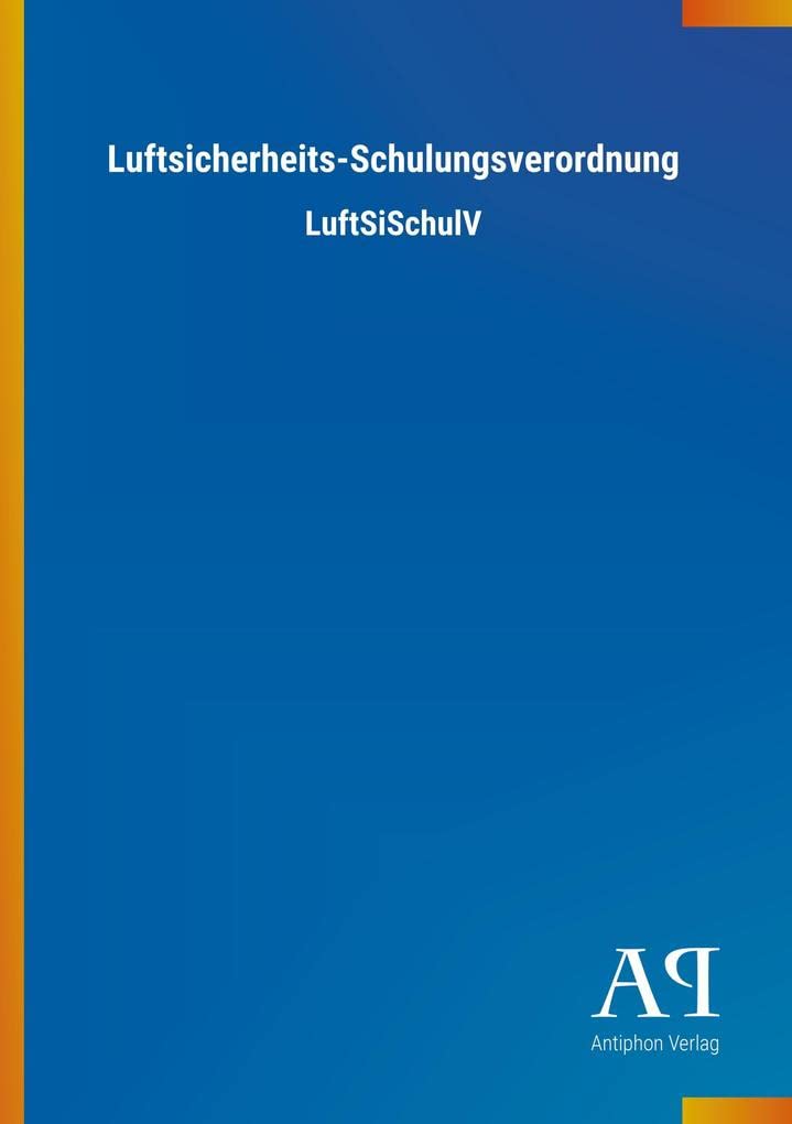Luftsicherheits-Schulungsverordnung: LuftSiSchulV Law
