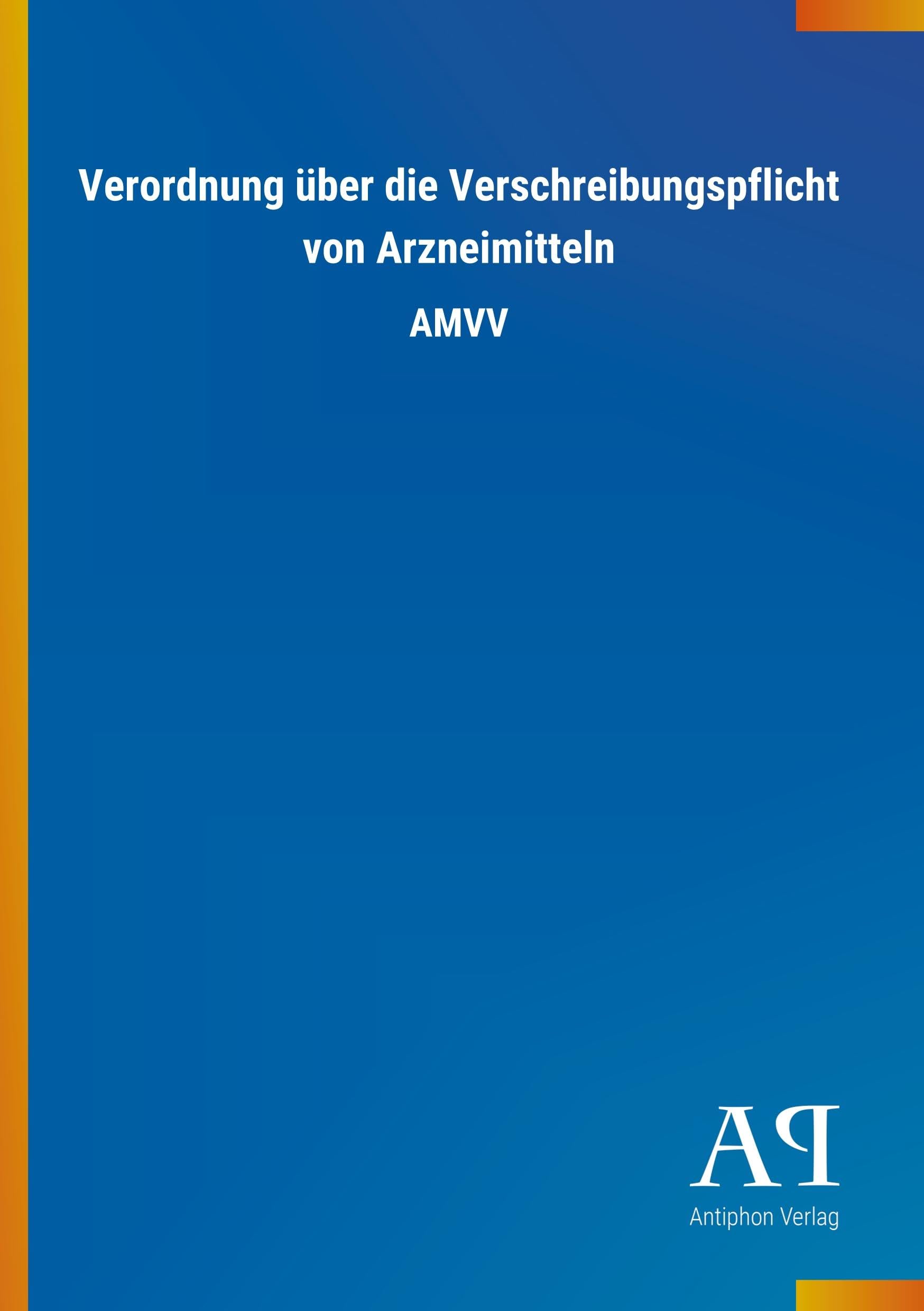 Verordnung über die Verschreibungspflicht von Arzneimitteln: AMVV Law