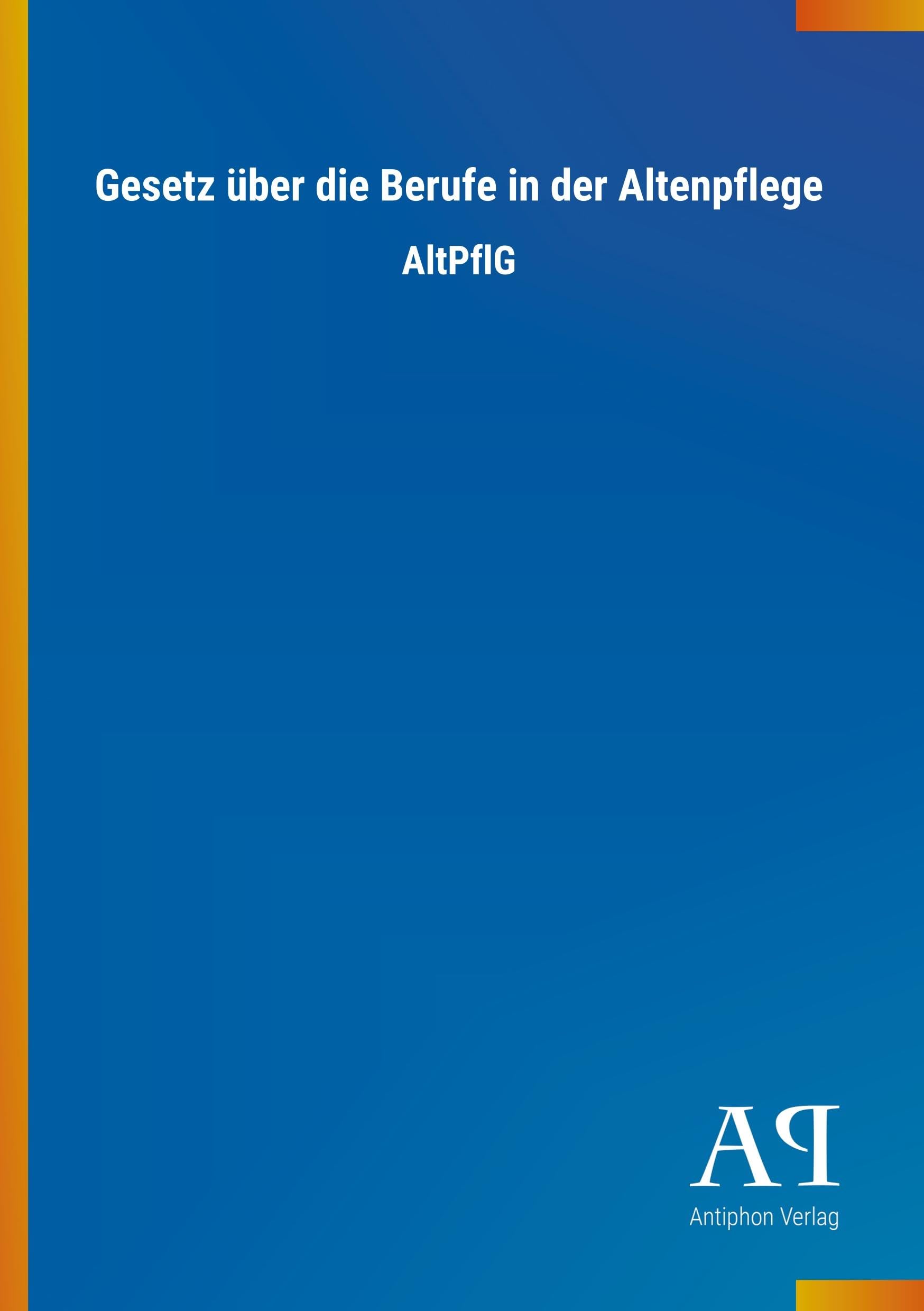 Gesetz über die Berufe in der Altenpflege book