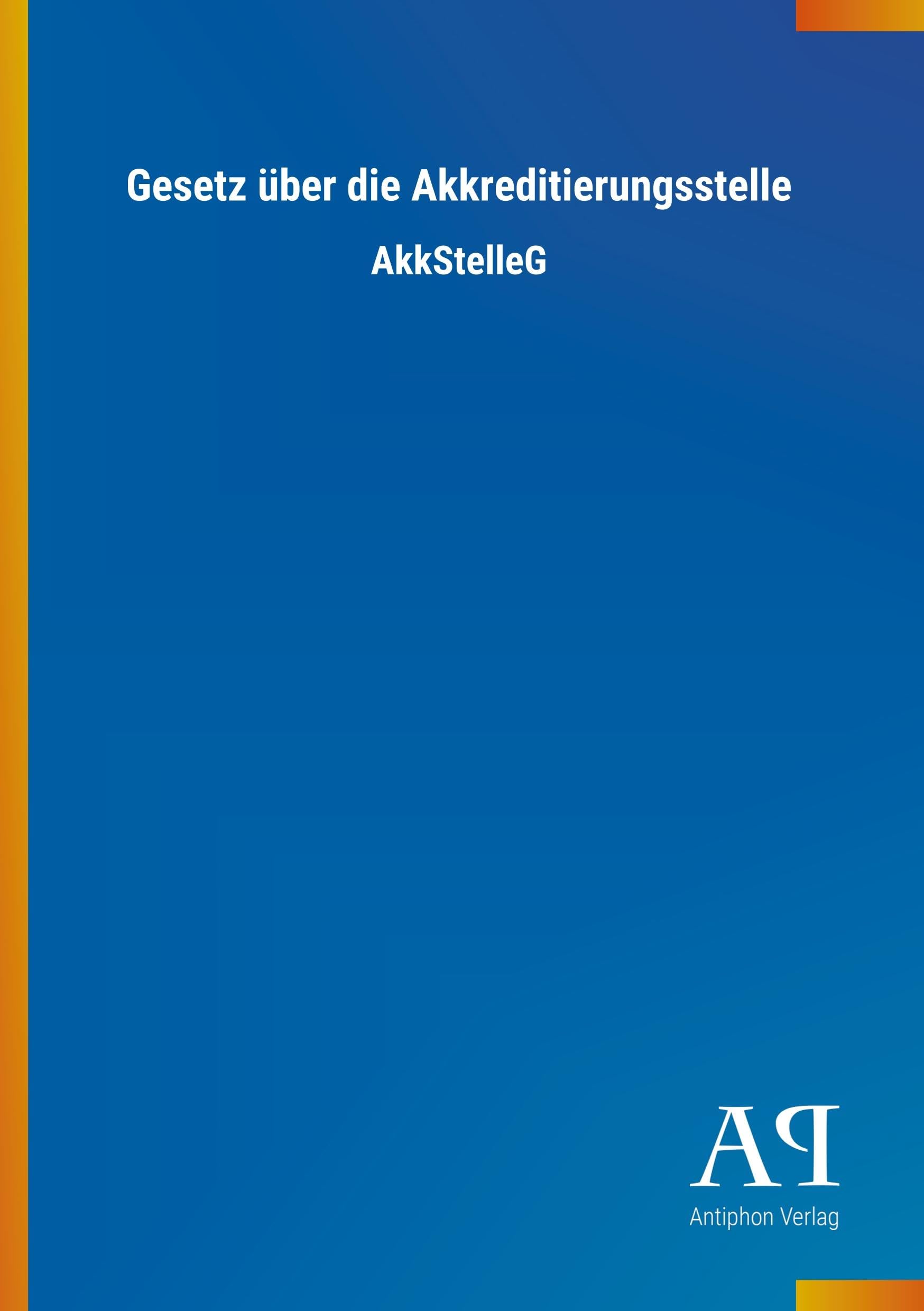 Gesetz über die Akkreditierungsstelle: AkkStelleG Law