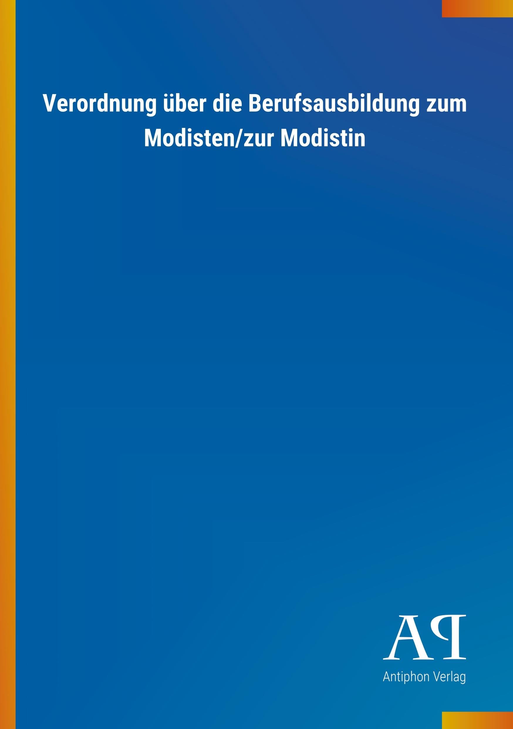 Verordnung über die Berufsausbildung zum Modisten/zur Modistin Law