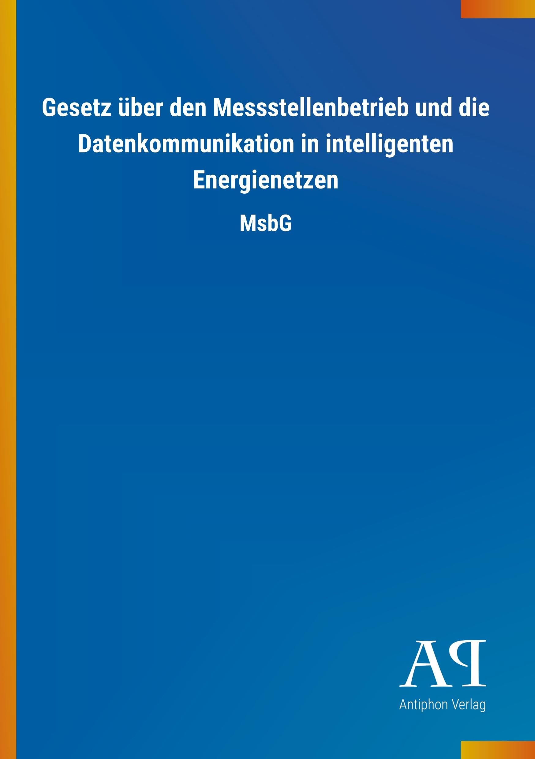 Gesetz über den Messstellenbetrieb und die Datenkommunikation in intelligenten Energienetzen: MsbG Law