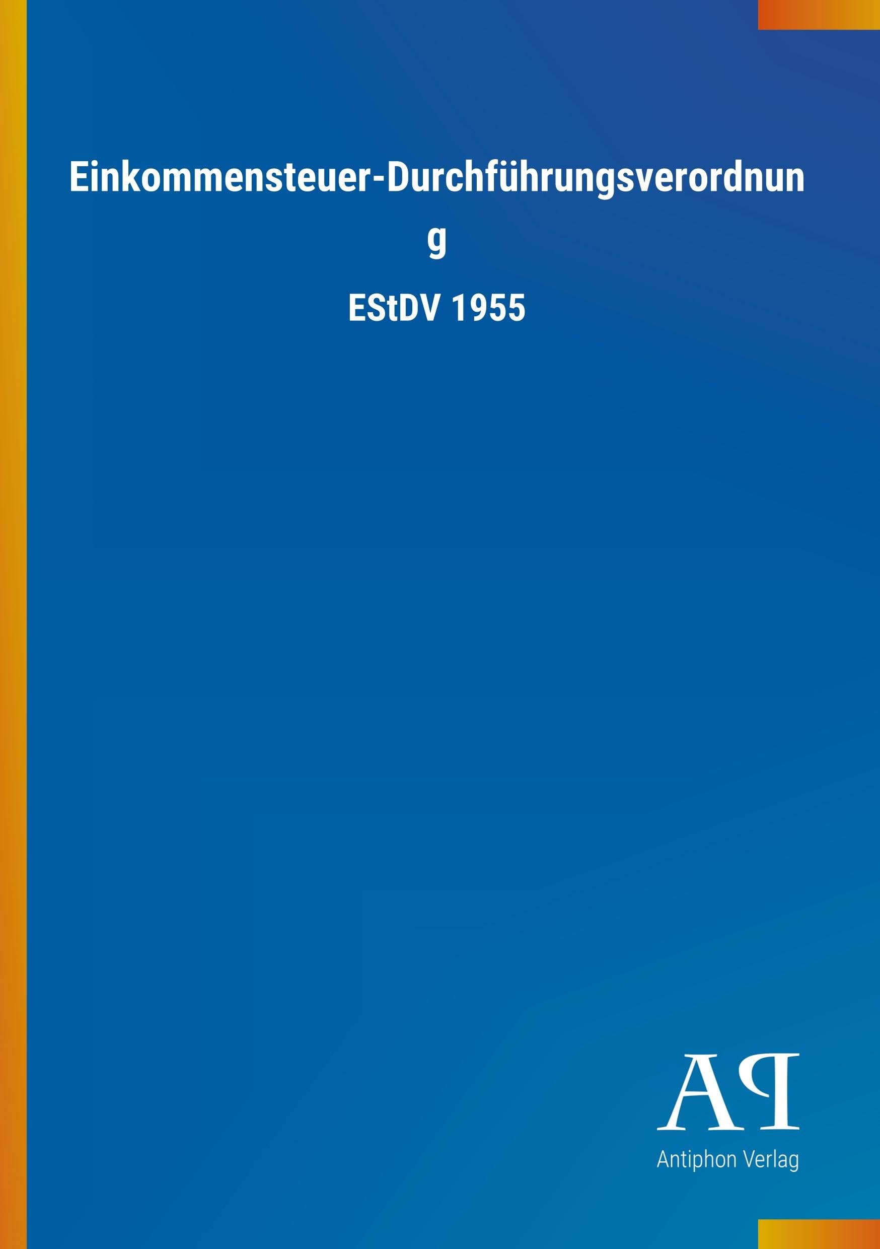 Einkommensteuer-Durchführungsverordnung: EStDV 1955 Law