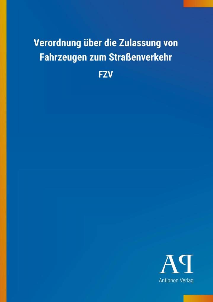 Verordnung über die Zulassung von Fahrzeugen zum Straßenverkehr: FZV Law