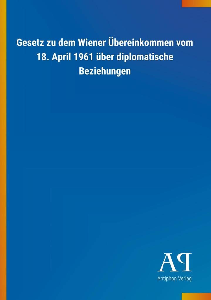 Gesetz zu dem Wiener Übereinkommen vom 18. April 1961 über diplomatische Beziehungen Law