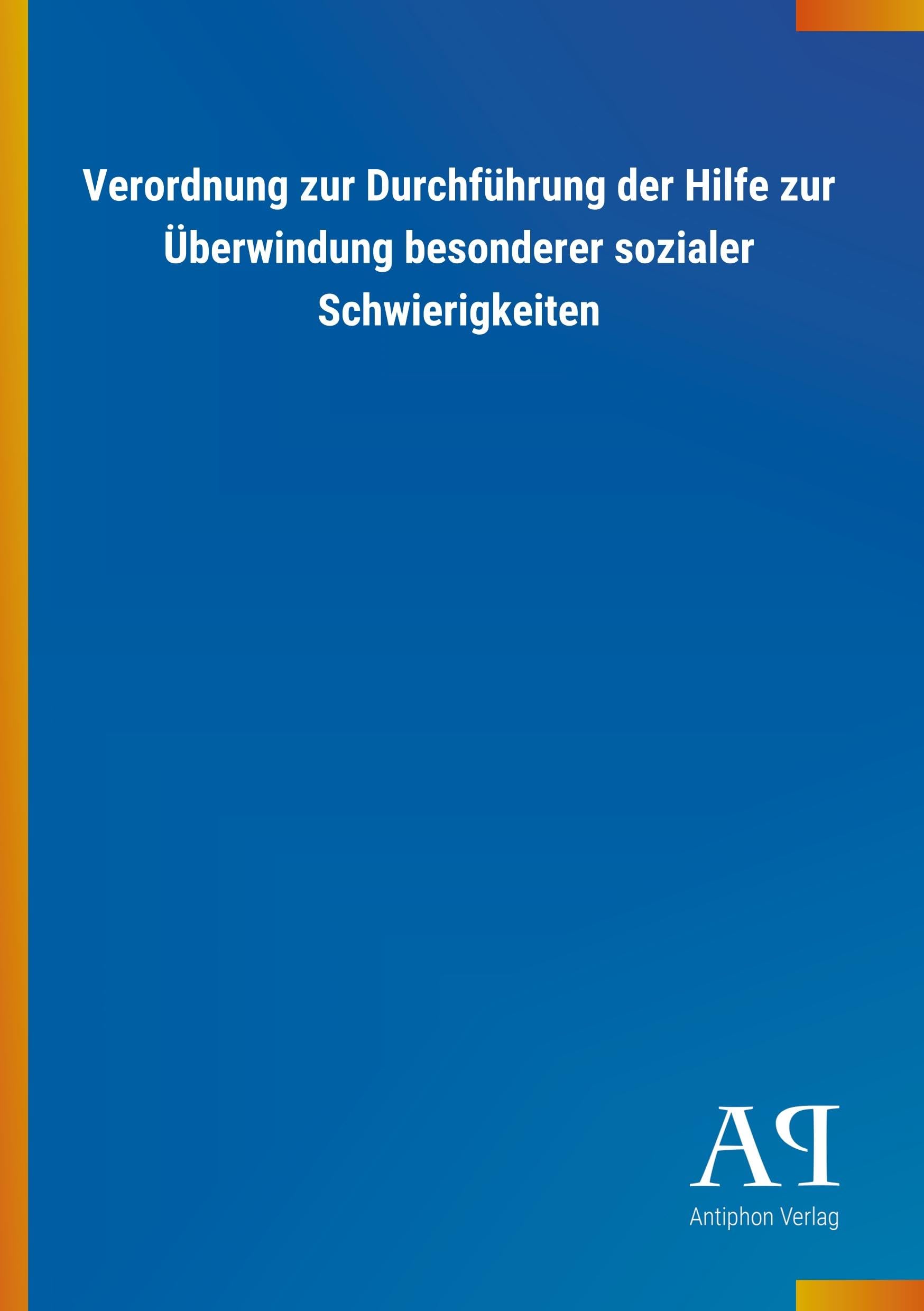 Verordnung zur Durchführung der Hilfe zur Überwindung besonderer sozialer Schwierigkeiten Law