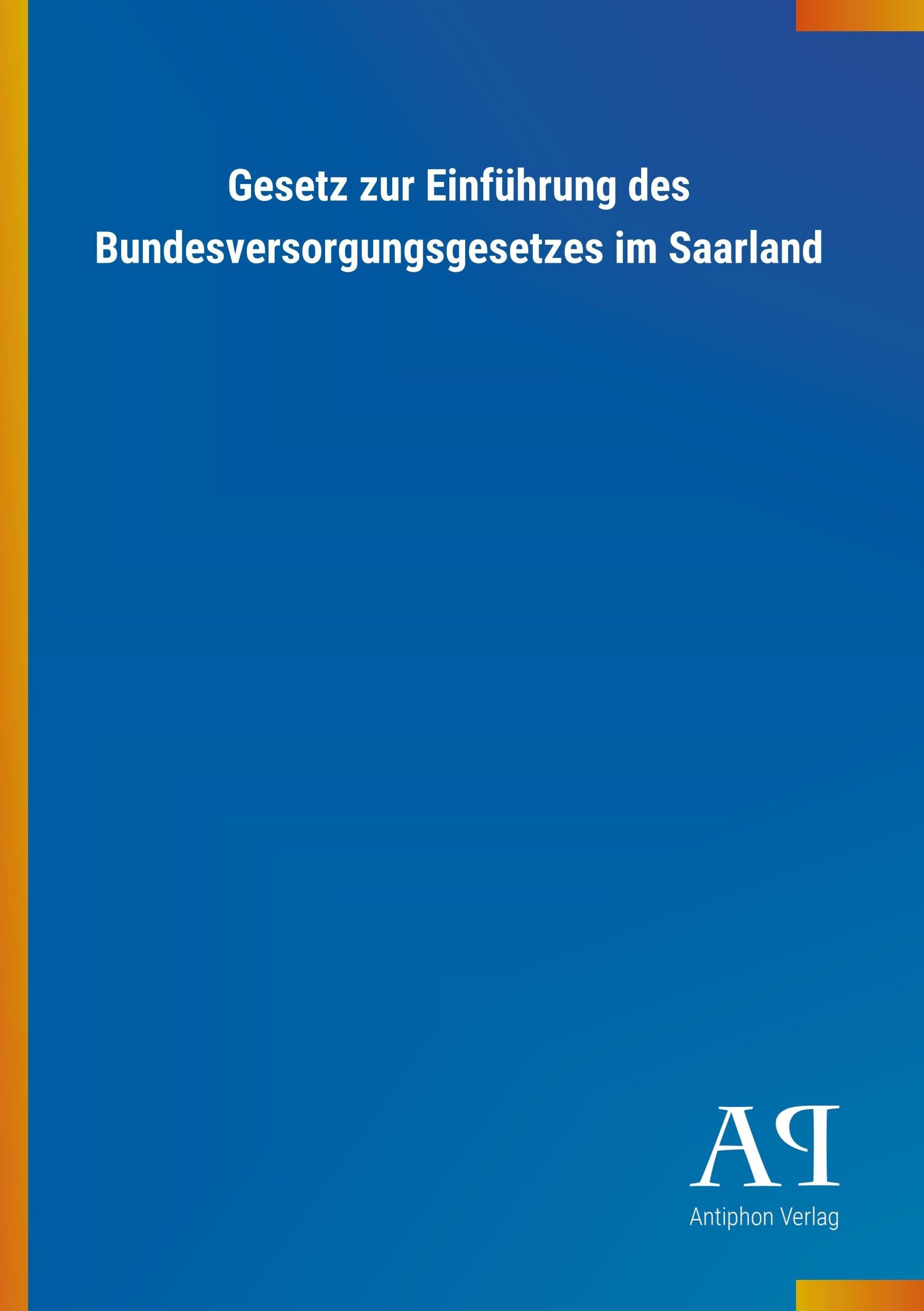 Gesetz zur Einführung des Bundesversorgungsgesetzes im Saarland Law