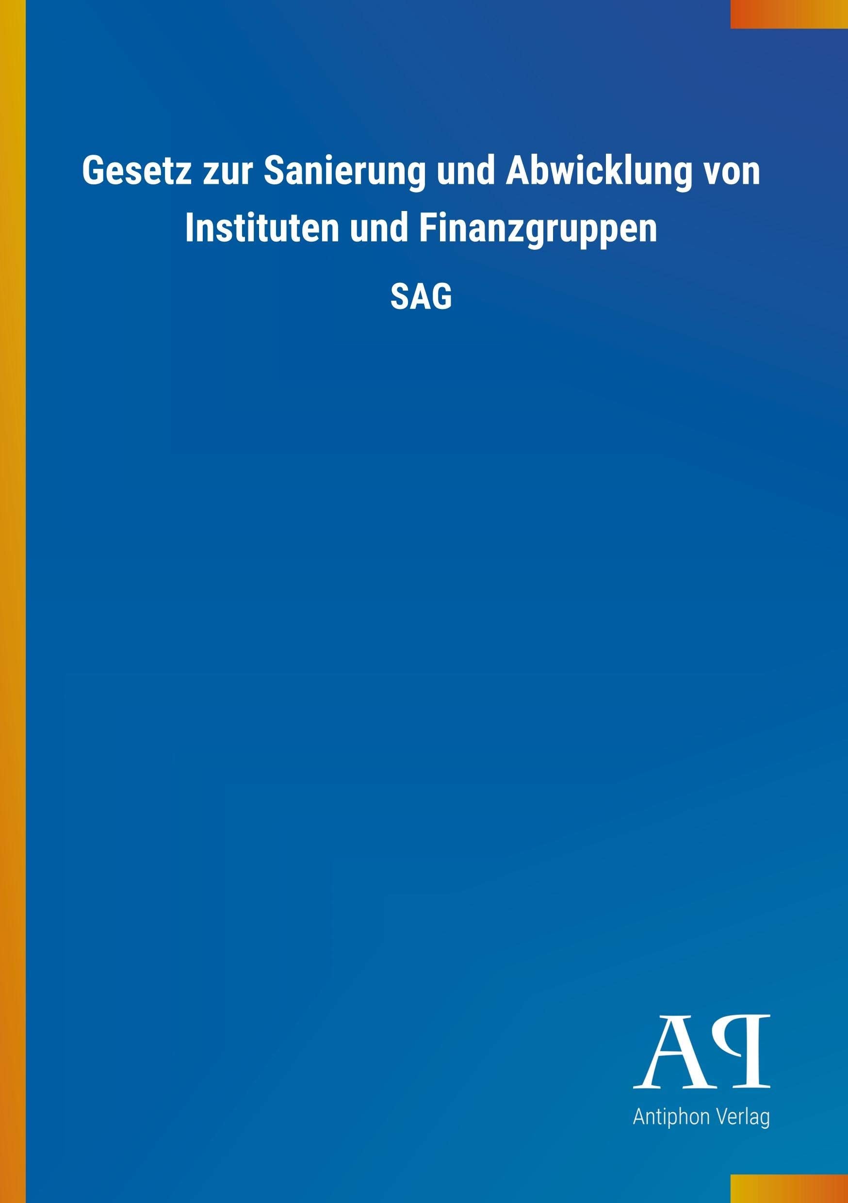 Gesetz zur Sanierung und Abwicklung von Instituten und Finanzgruppen: SAG Law