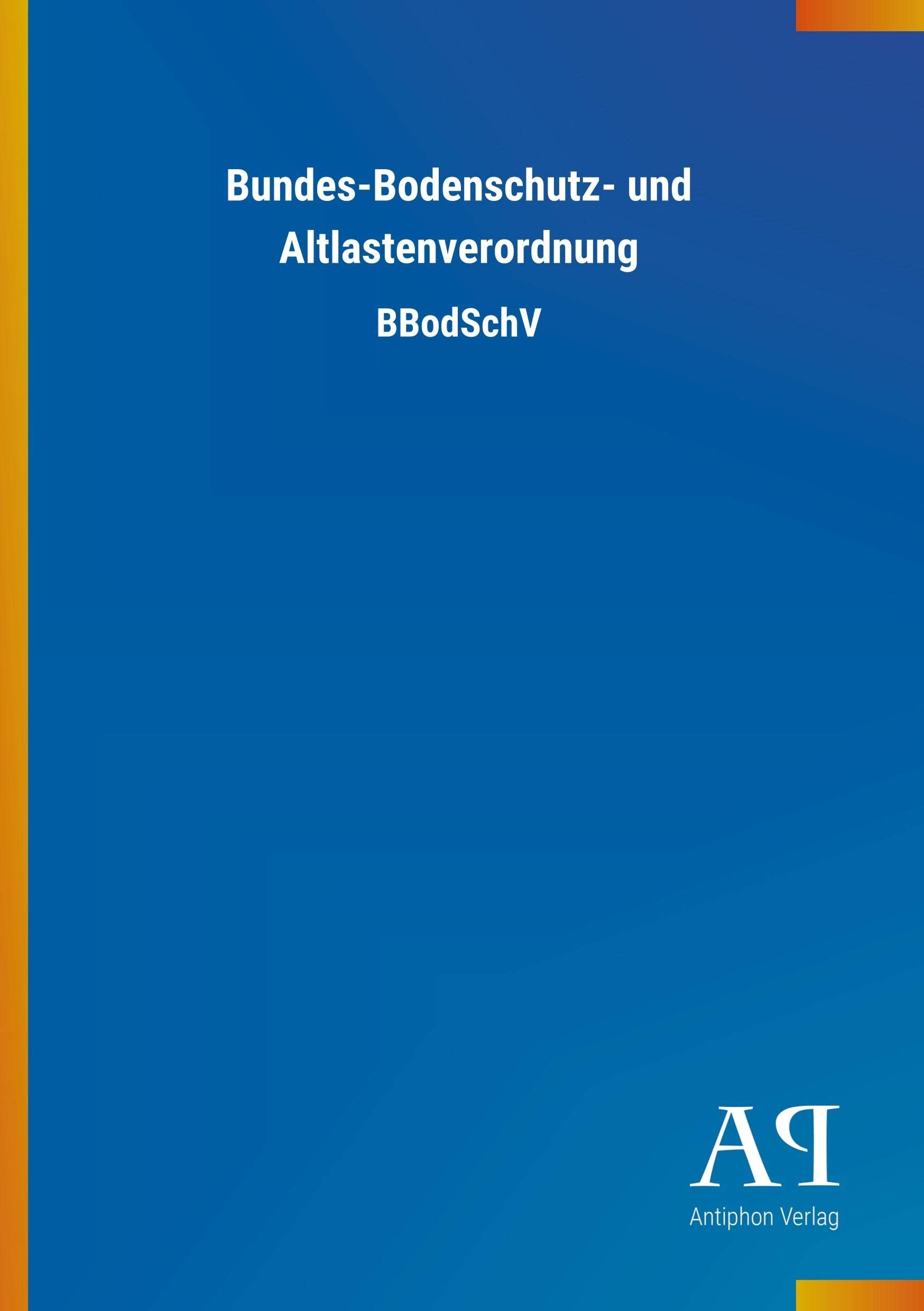 Bundes-Bodenschutz- und Altlastenverordnung: BBodSchV Law