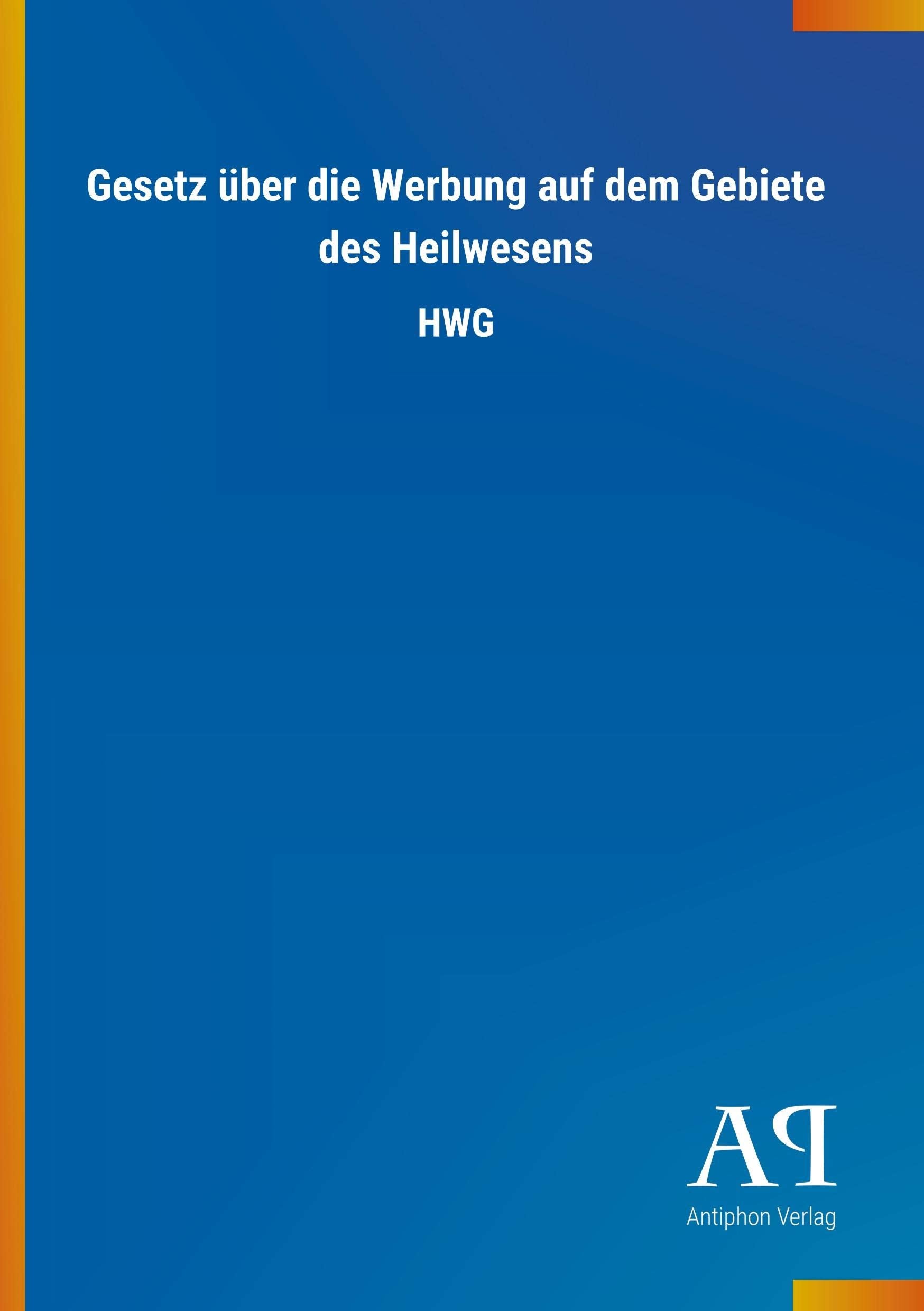 Gesetz über die Werbung auf dem Gebiete des Heilwesens book