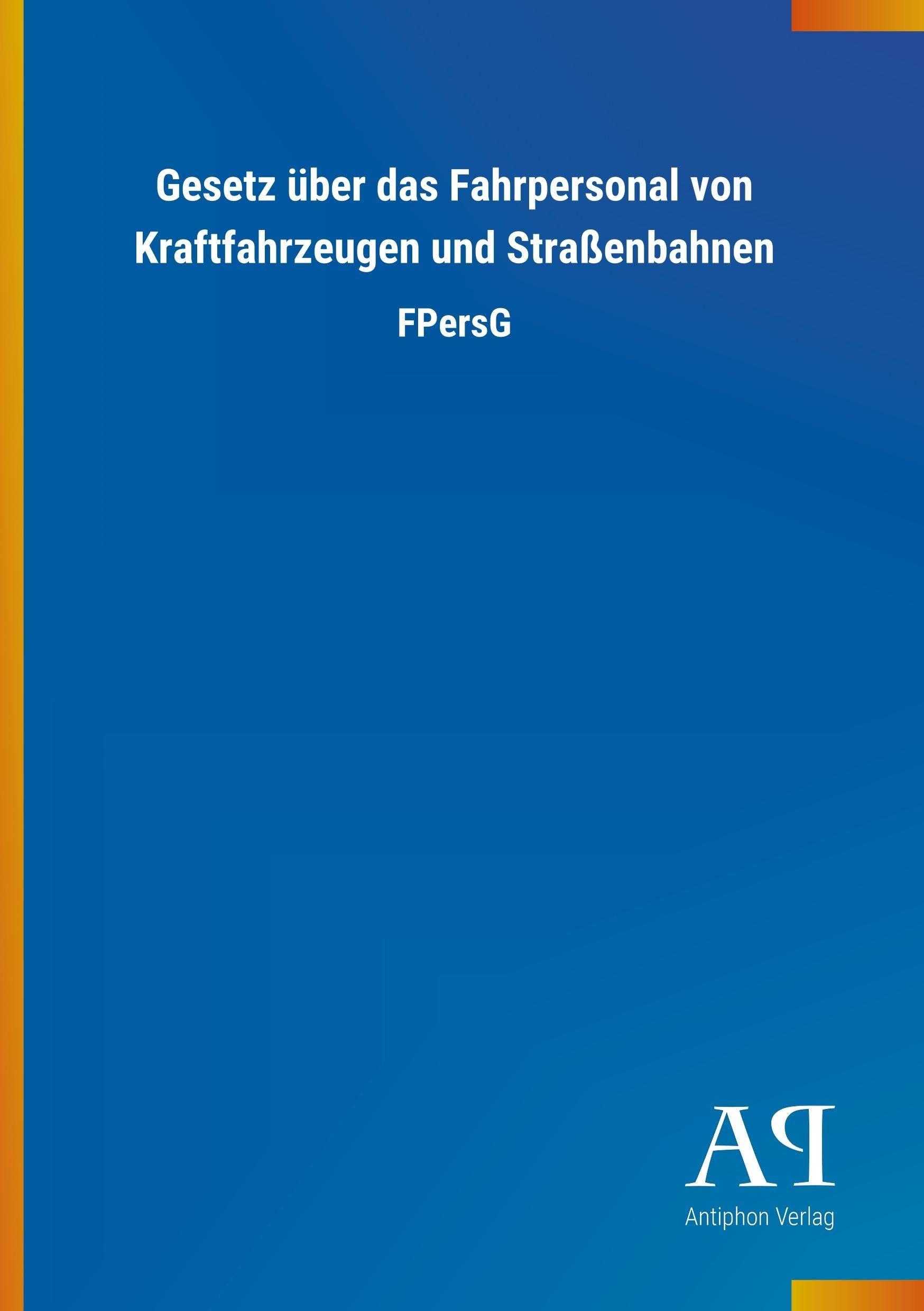 Gesetz über das Fahrpersonal von Kraftfahrzeugen und Straßenbahnen: FPersG Law