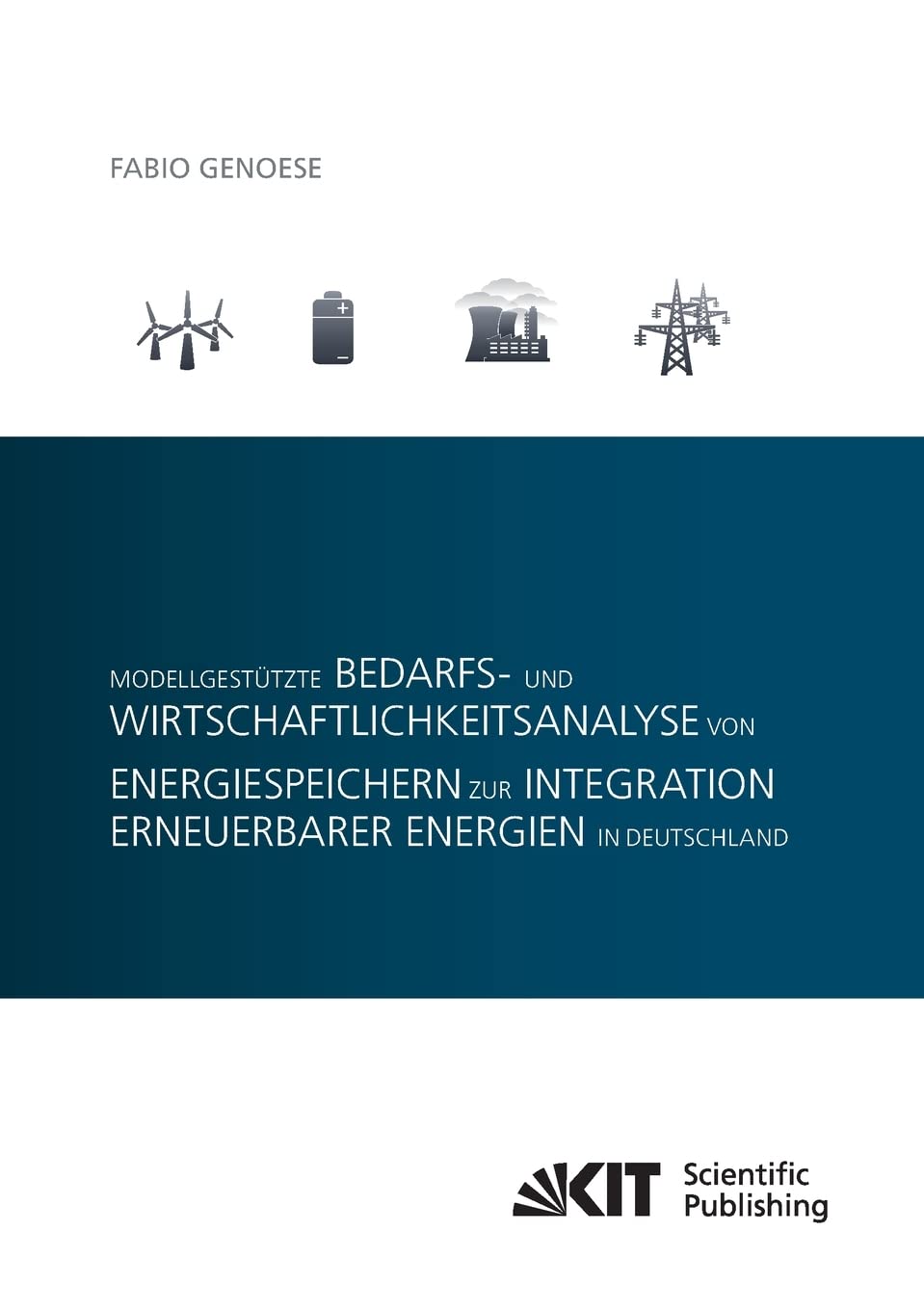 Modellgestuetzte Bedarfs- und Wirtschaftlichkeitsanalyse von Energiespeichern zur Integration erneuerbarer Energien in Deutschland: Dissertationsschrift Law