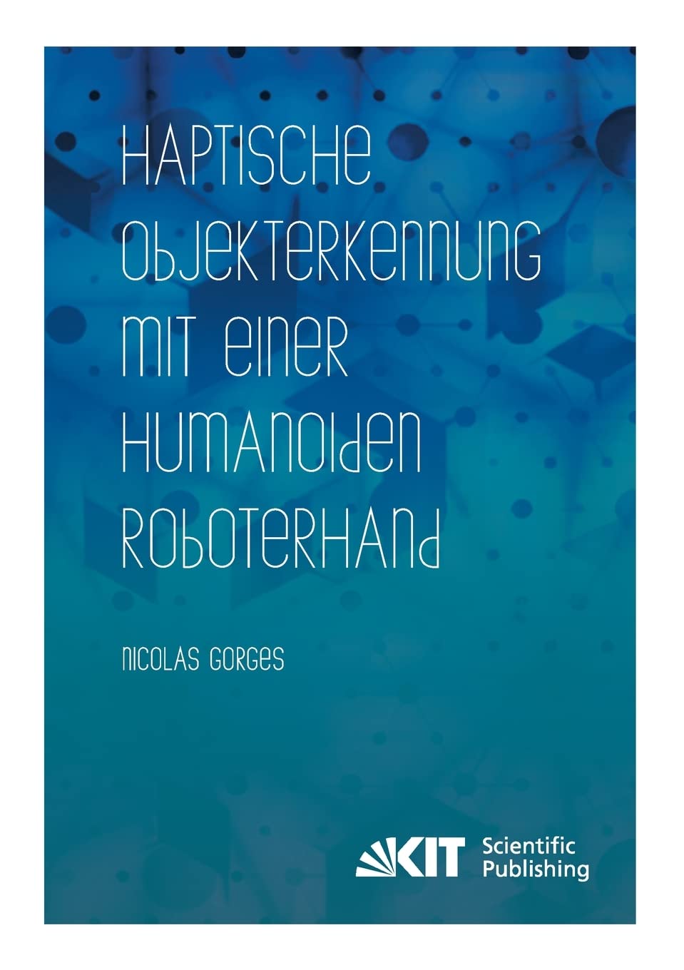 Haptische Objekterkennung mit einer humanoiden Roboterhand: Dissertationsschrift Computer Science