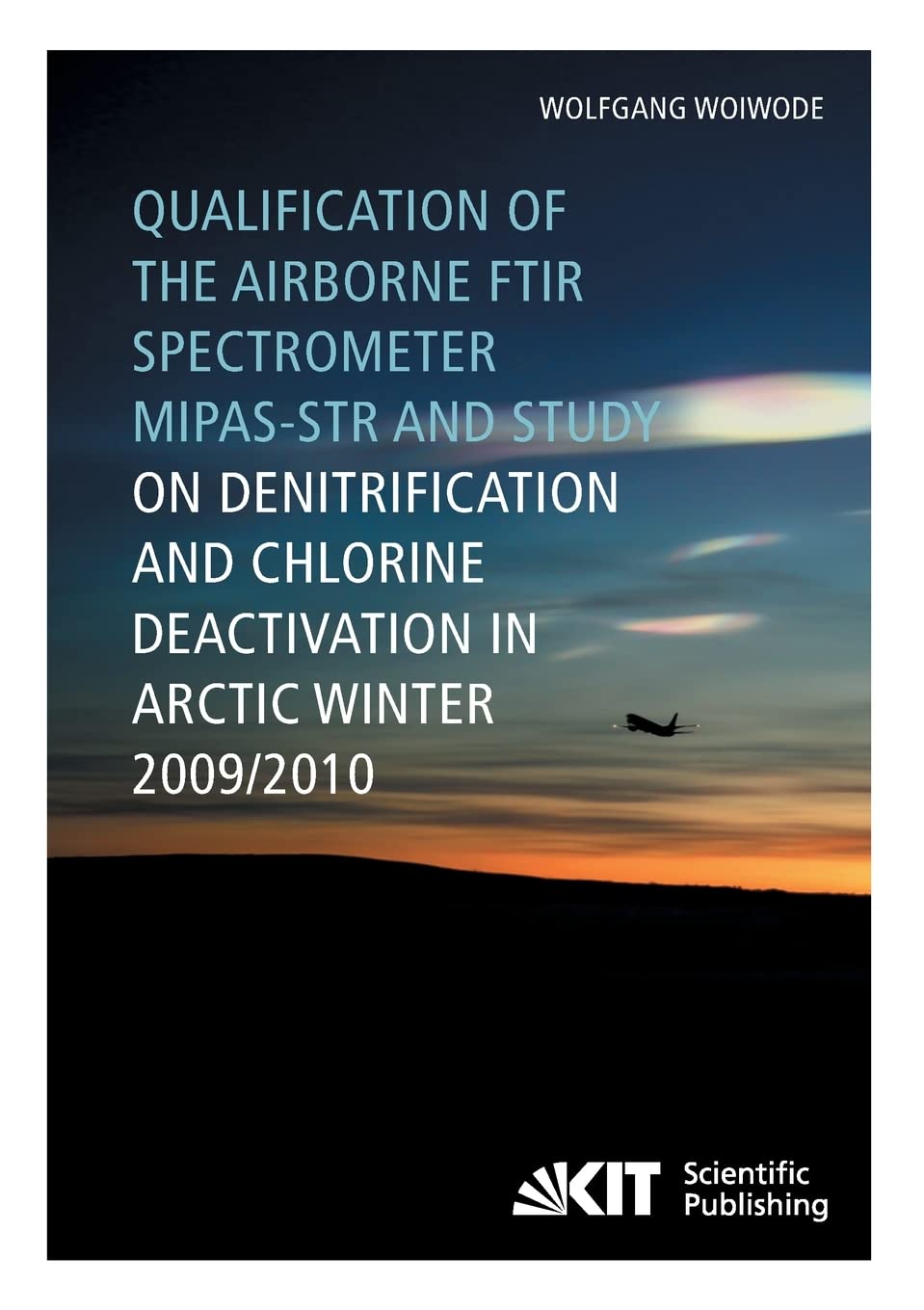 Qualification of the airborne FTIR spectrometer MIPAS-STR and study on denitrification and chlorine deactivation in Arctic winter 2009/10 Business & Technology