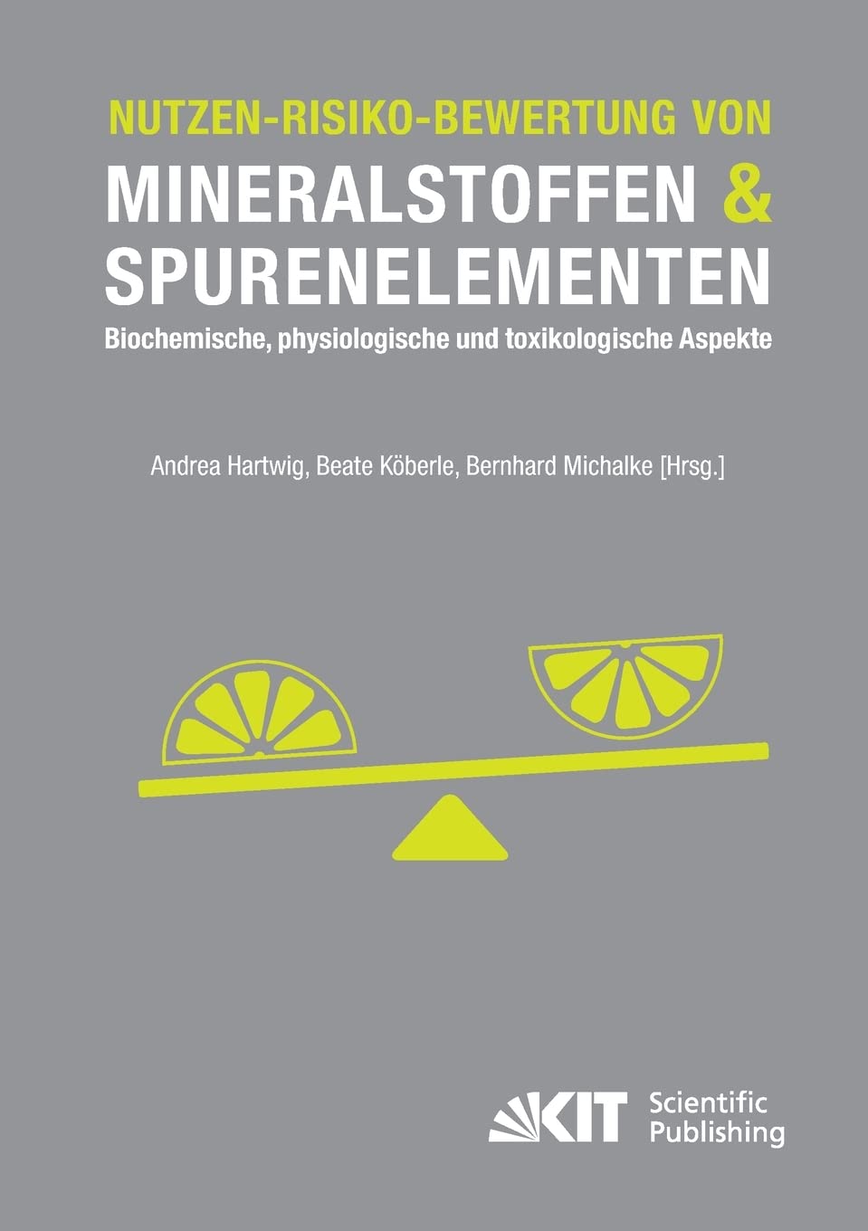 Nutzen-Risiko-Bewertung von Mineralstoffen und Spurenelementen : Biochemische, physiologische und toxikologische Aspekte book
