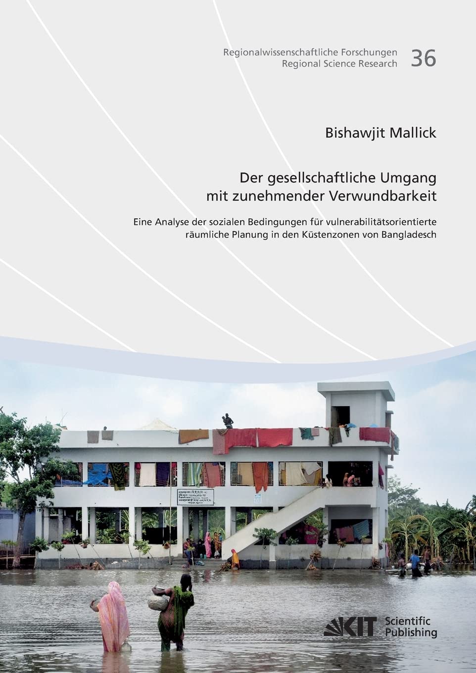 Der gesellschaftliche Umgang mit zunehmender Verwundbarkeit: eine Analyse der sozialen Bedingungen fuer vulnerabilitaetsorientierte raeumliche Planung ... Forschungen = Regional Science Research) Architecture