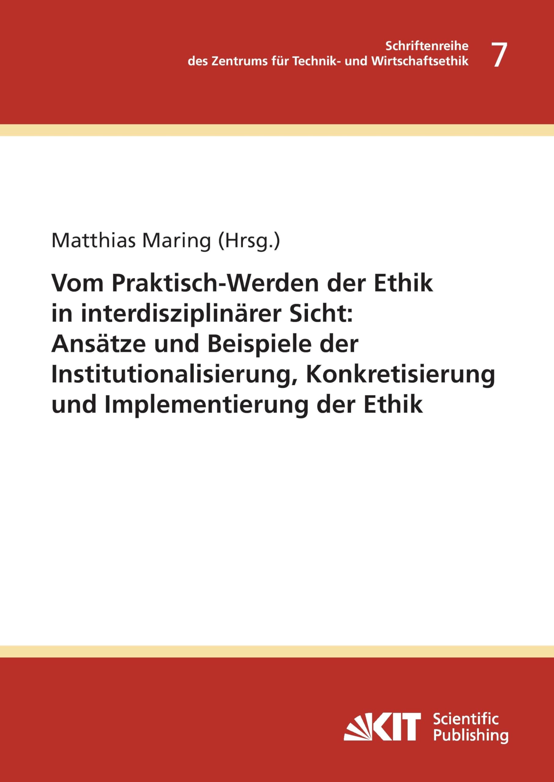 Vom Praktisch-Werden der Ethik in interdisziplinaerer Sicht : Ansaetze und Beispiele der Institutionalisierung, Konkretisierung und Implementierung ... Karlsruhe (TH). Hrsg. von Matthias Maring) Philosophy