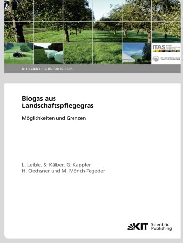 Biogas aus Landschaftspflegegras: Möglichkeiten und Grenzen: KIT Scientific Reports Books