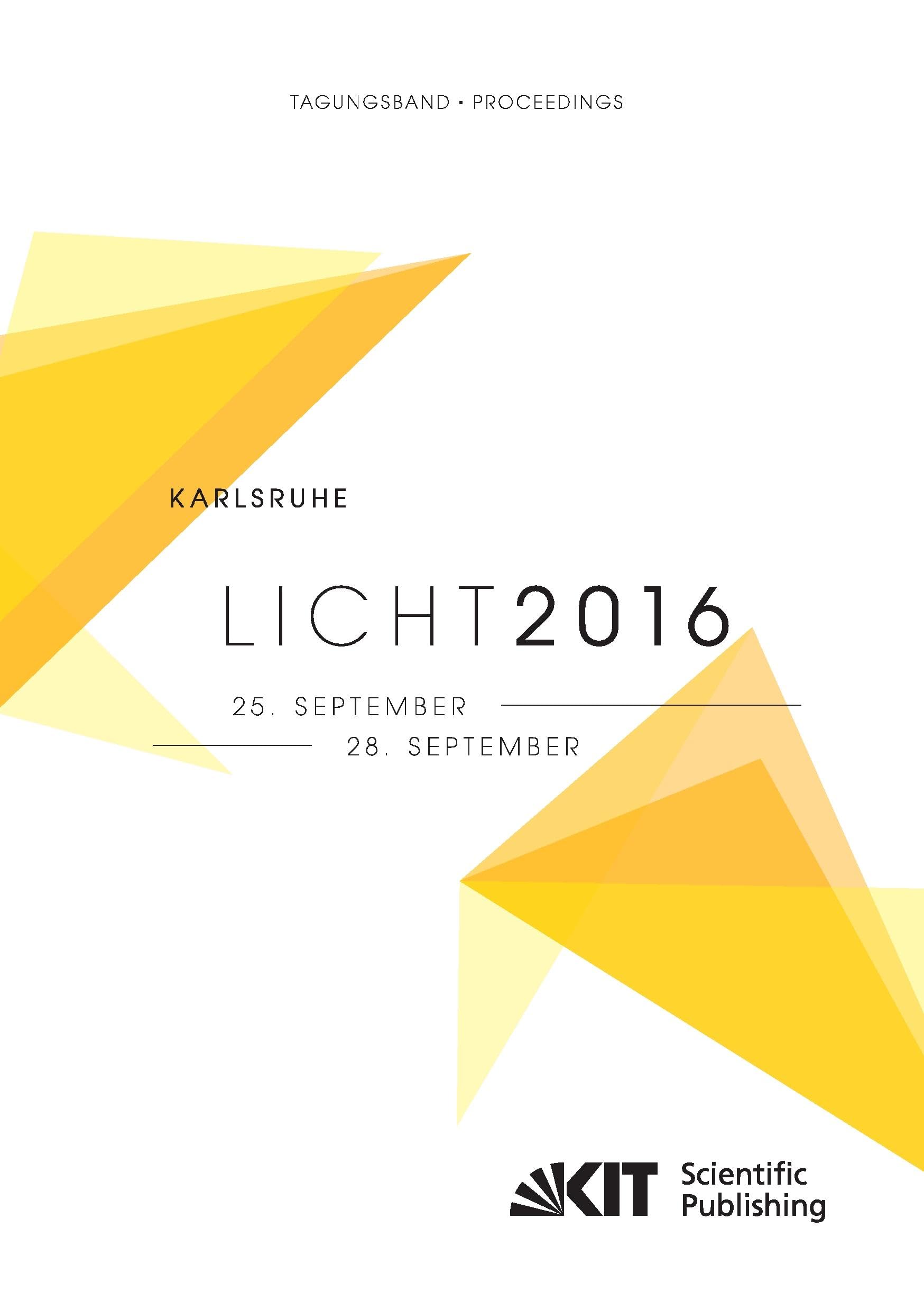 LICHT 2016 : Karlsruhe, 25. - 28. September ; Tagungsband - Proceedings ; [22. Gemeinschaftstagung = 22nd Associations' Meeting] Business & Technology