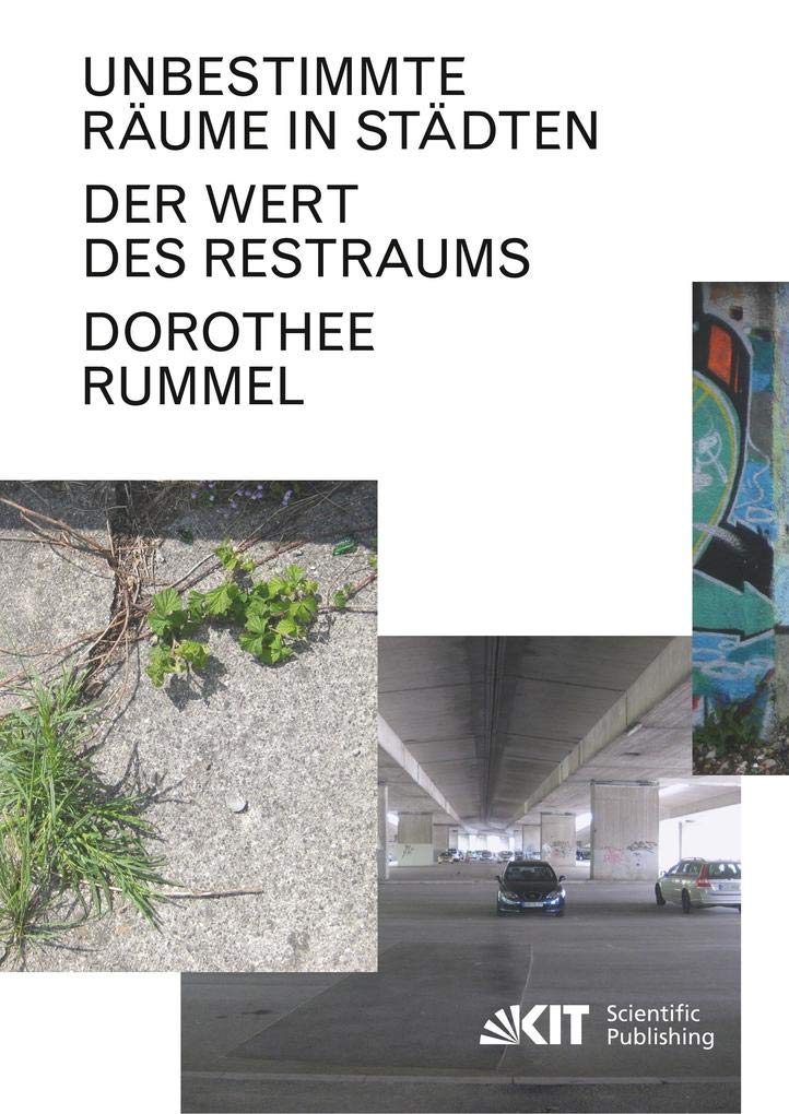 Unbestimmte Räume in Städten: Der Wert des Restraums Architecture