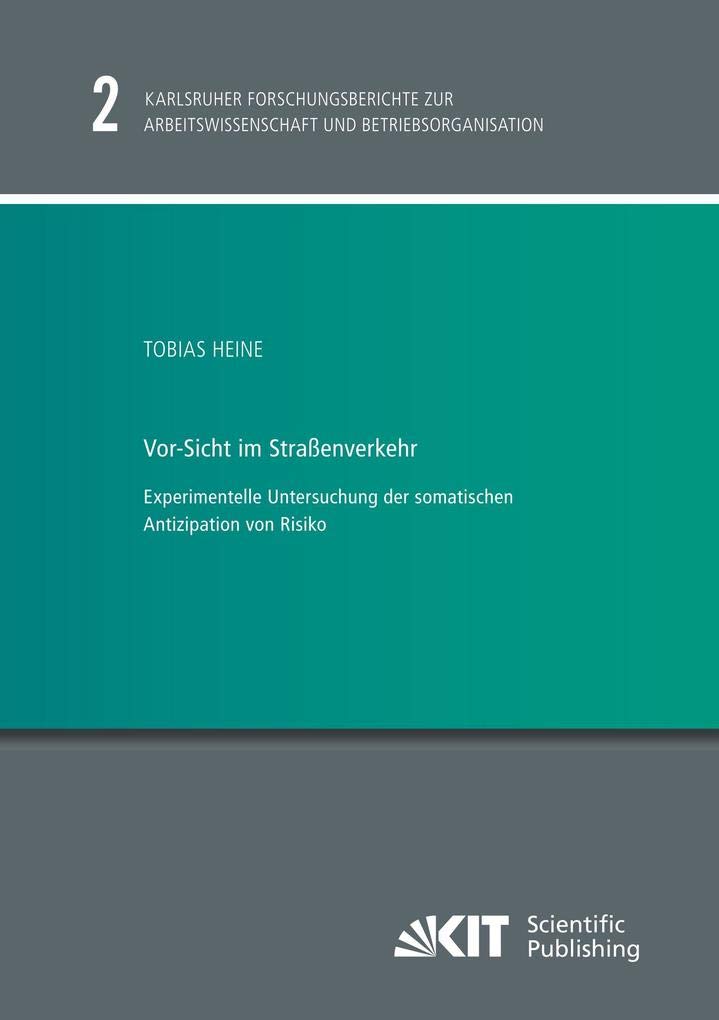 Vor-Sicht im Strassenverkehr - Experimentelle Untersuchung der somatischen Antizipation von Risiko: Dissertationsschrift (Karlsruher ... Arbeitswissenschaft und Betriebsorganisation) Media & Communication