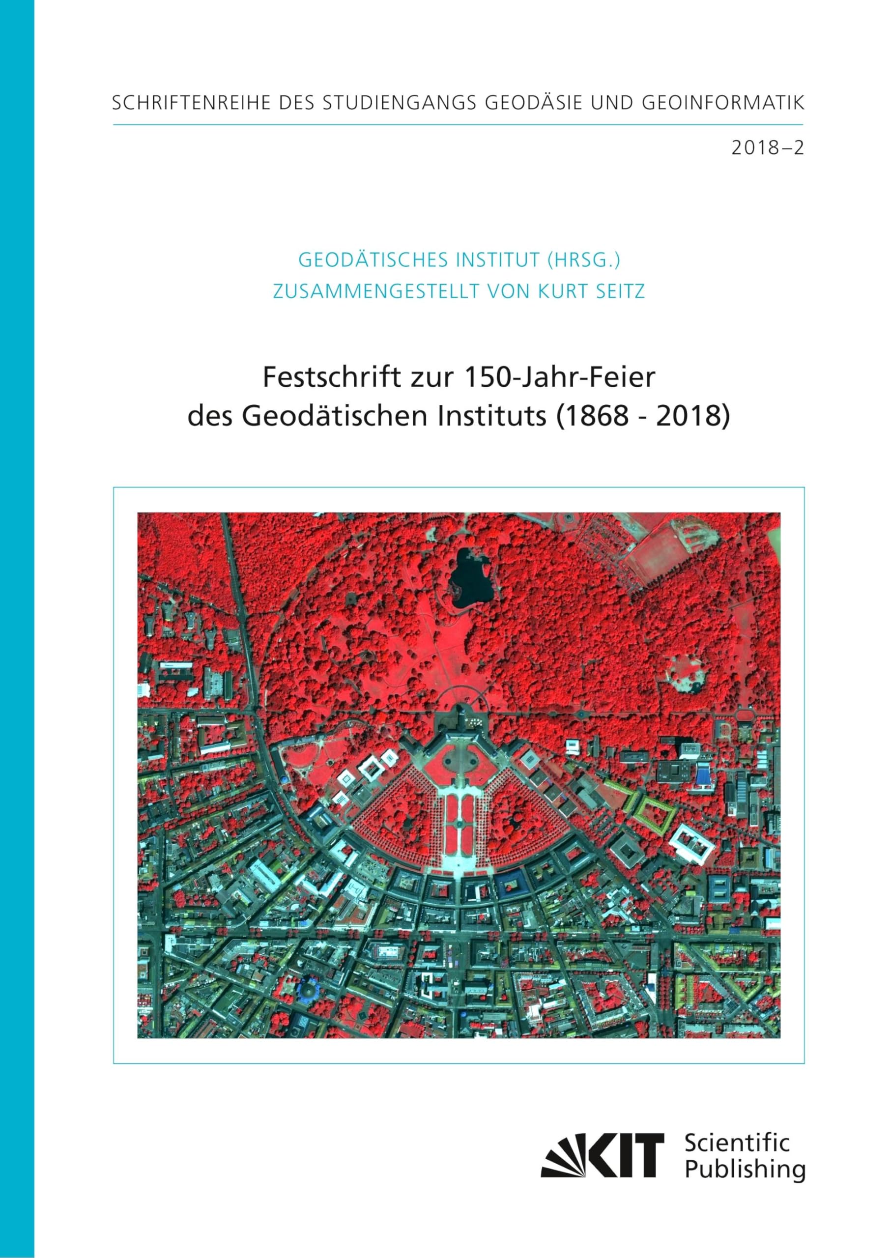 Festschrift zur 150-Jahr-Feier des Geodätischen Instituts (1868 - 2018) Business & Technology