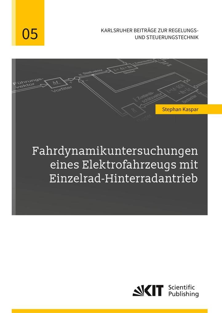 Fahrdynamikuntersuchungen eines Elektrofahrzeugs mit Einzelrad-Hinterradantrieb: Dissertationsschrift (Karlsruher Beiträge zur Regelungs- und Steuerungstechnik) Media & Communication