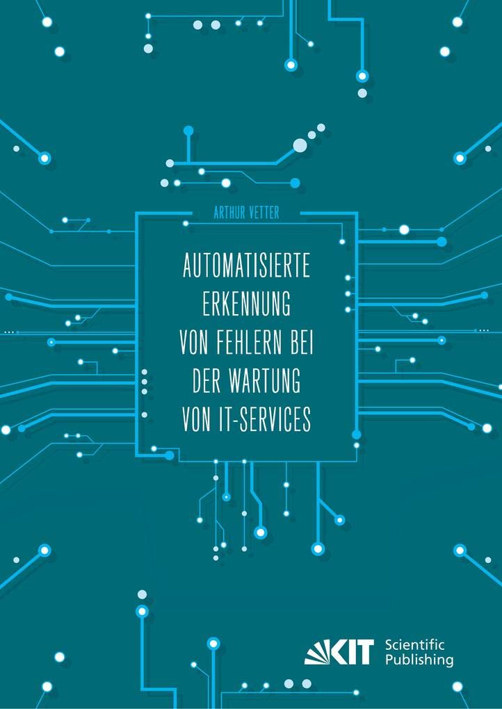 Automatisierte Erkennung von Fehlern bei der Wartung von IT-Services: Dissertationsschrift Computer Science