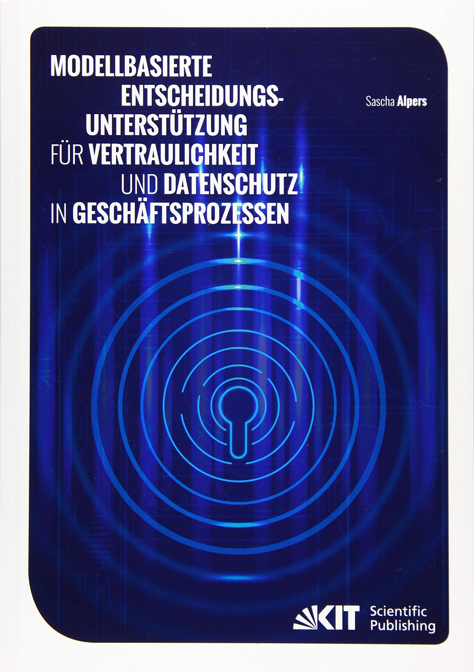 Modellbasierte Entscheidungsunterstützung für Vertraulichkeit und Datenschutz in Geschäftsprozessen book