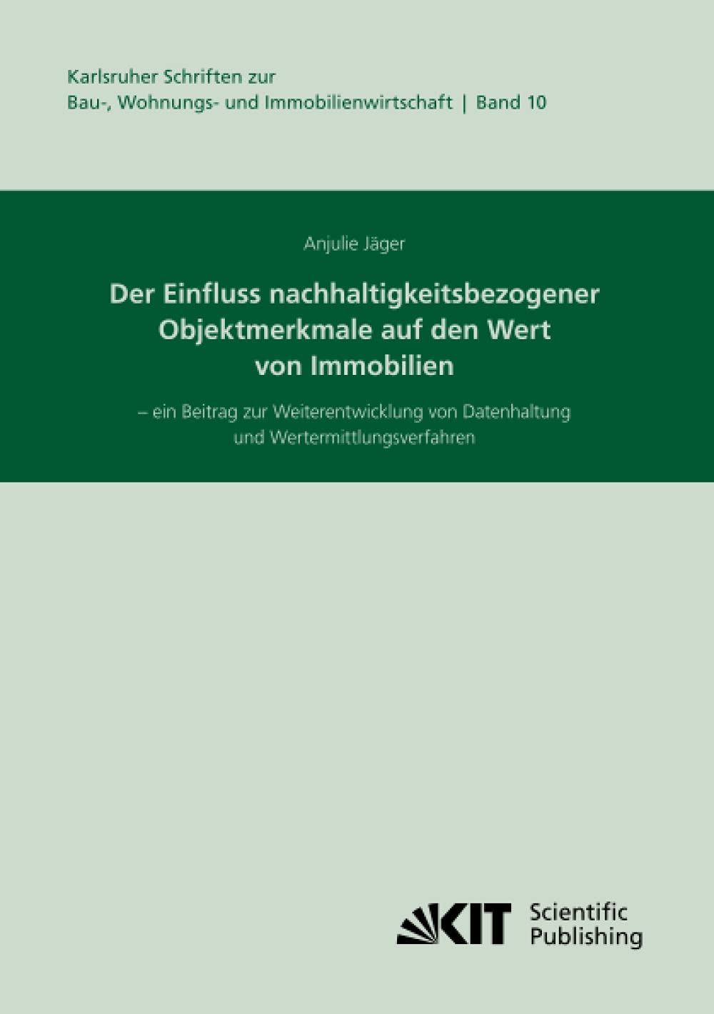 Der Einfluss nachhaltigkeitsbezogener Objektmerkmale auf den Wert von Immobilien – ein Beitrag zur Weiterentwicklung von Datenhaltung und ... Ökonomie und Ökologie des Wohnungsbaus) Law
