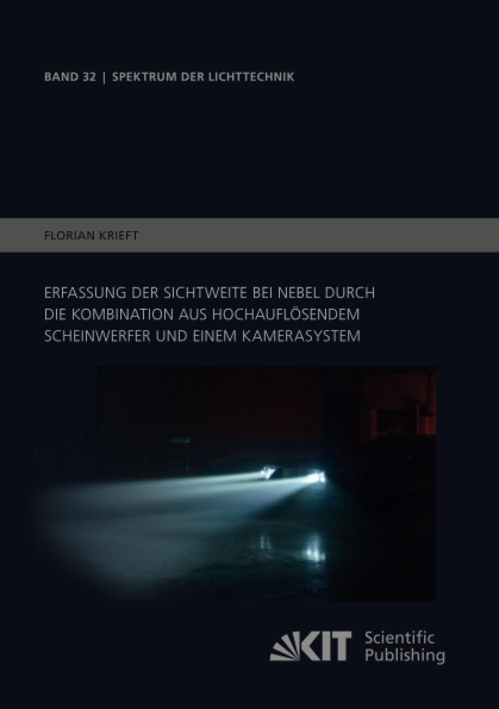 Erfassung der Sichtweite bei Nebel durch die Kombination aus hochauflösendem Scheinwerfer und einem Kamerasystem (Spektrum der Lichttechnik, Band 32) Business & Technology