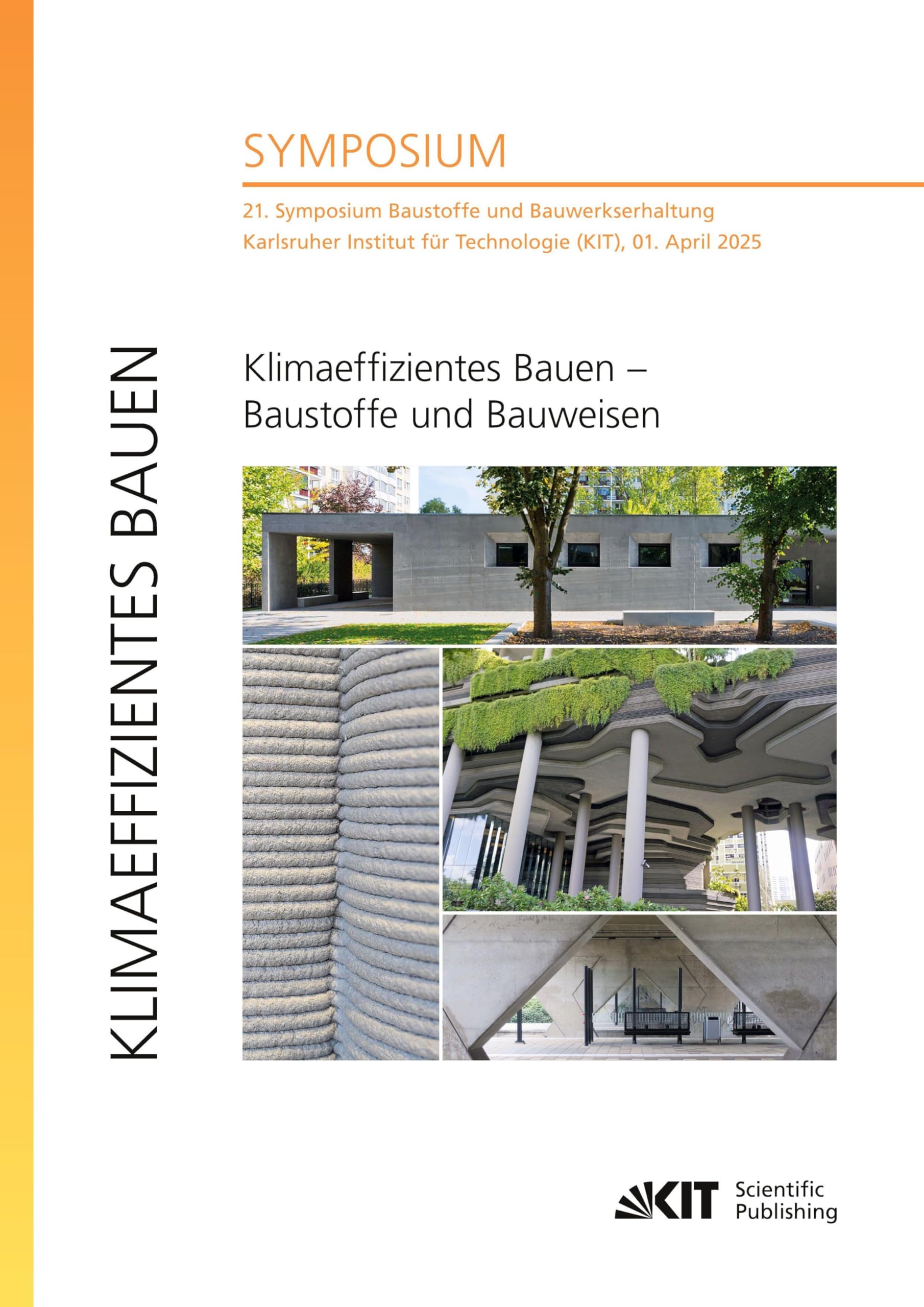 Klimaeffizientes Bauen - Baustoffe und Bauweisen: 21. Symposium Baustoffe und Bauwerkserhaltung, Karlsruher Institut für Technologie (KIT), 01. April 2025 Business & Technology