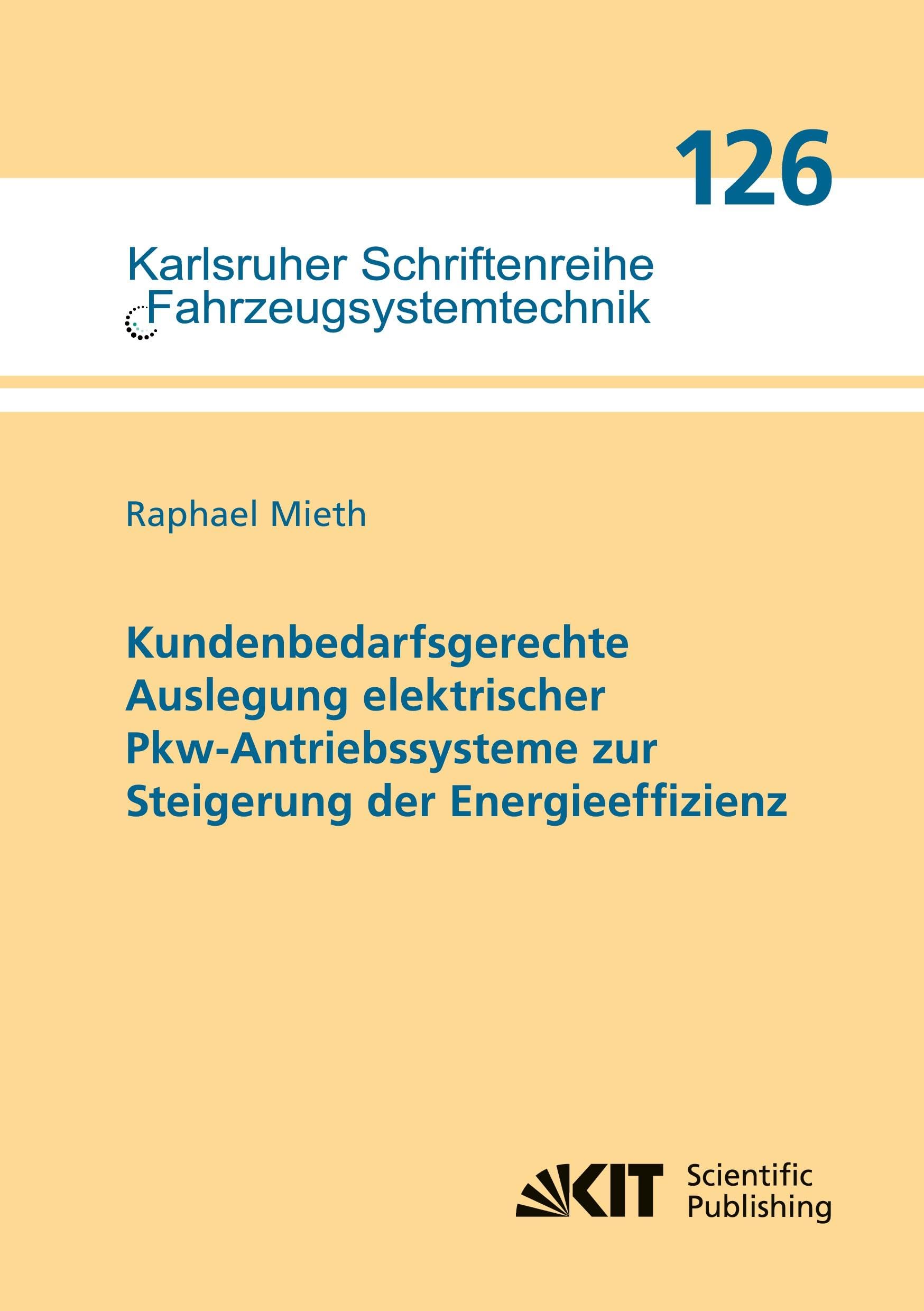 Kundenbedarfsgerechte Auslegung elektrischer Pkw-Antriebssysteme zur Steigerung der Energieeffizienz Business & Technology