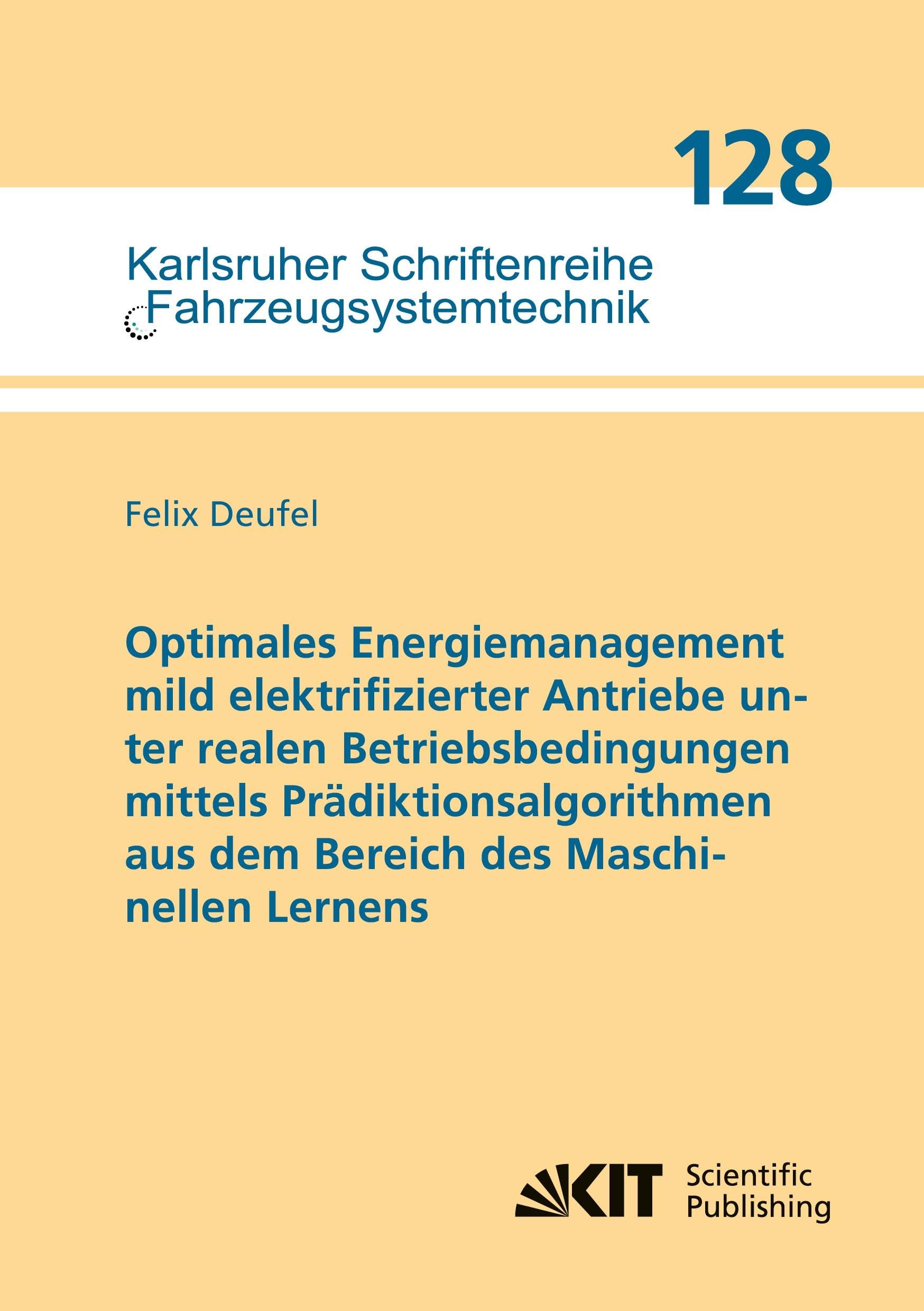 Optimales Energiemanagement mild elektrifizierter Antriebe unter realen Betriebsbedingungen mittels Pr¿ktionsalgorithmen aus dem Bereich des Maschinellen Lernens Business, Finance & Career