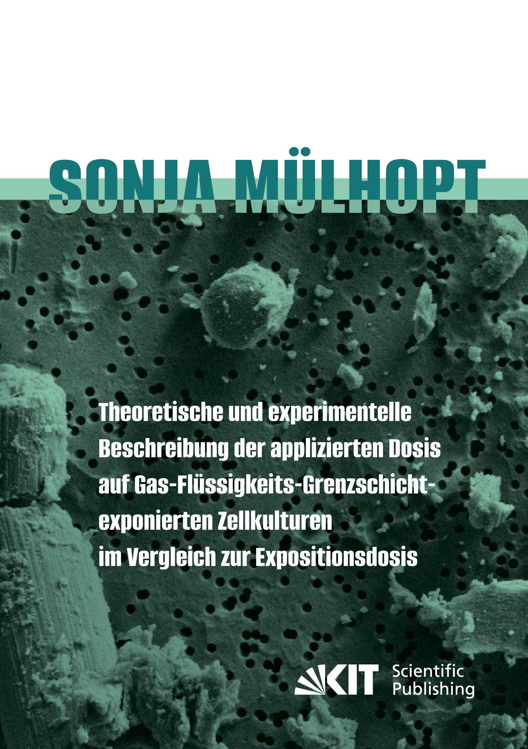 Theoretische und experimentelle Beschreibung der applizierten Dosis auf Gas-Flüssigkeits- Grenzschicht-exponierten Zellkulturen im Vergleich zur Expositionsdosis Business & Technology