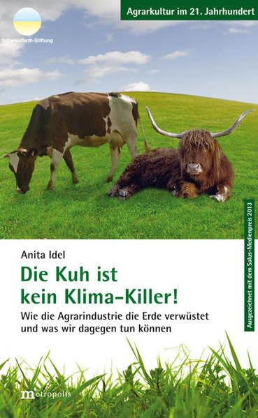 Die Kuh ist kein Klimakiller!: Wie die Agrarindustrie die Erde verwüstet und und was wir dagegen tun können (Agrarkultur im 21. Jahrhundert) Law