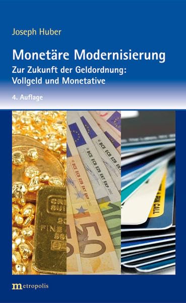Monetäre Modernisierung: Zur Zukunft der Geldordnung: Vollgeld und Monetative Law