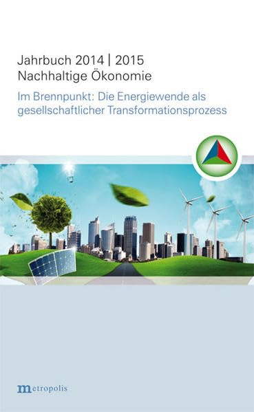 Jahrbuch Nachhaltige Ökonomie 2014/2015: Im Brennpunkt: Die Energiewende als gesellschaftlicher Transformationprozess Law